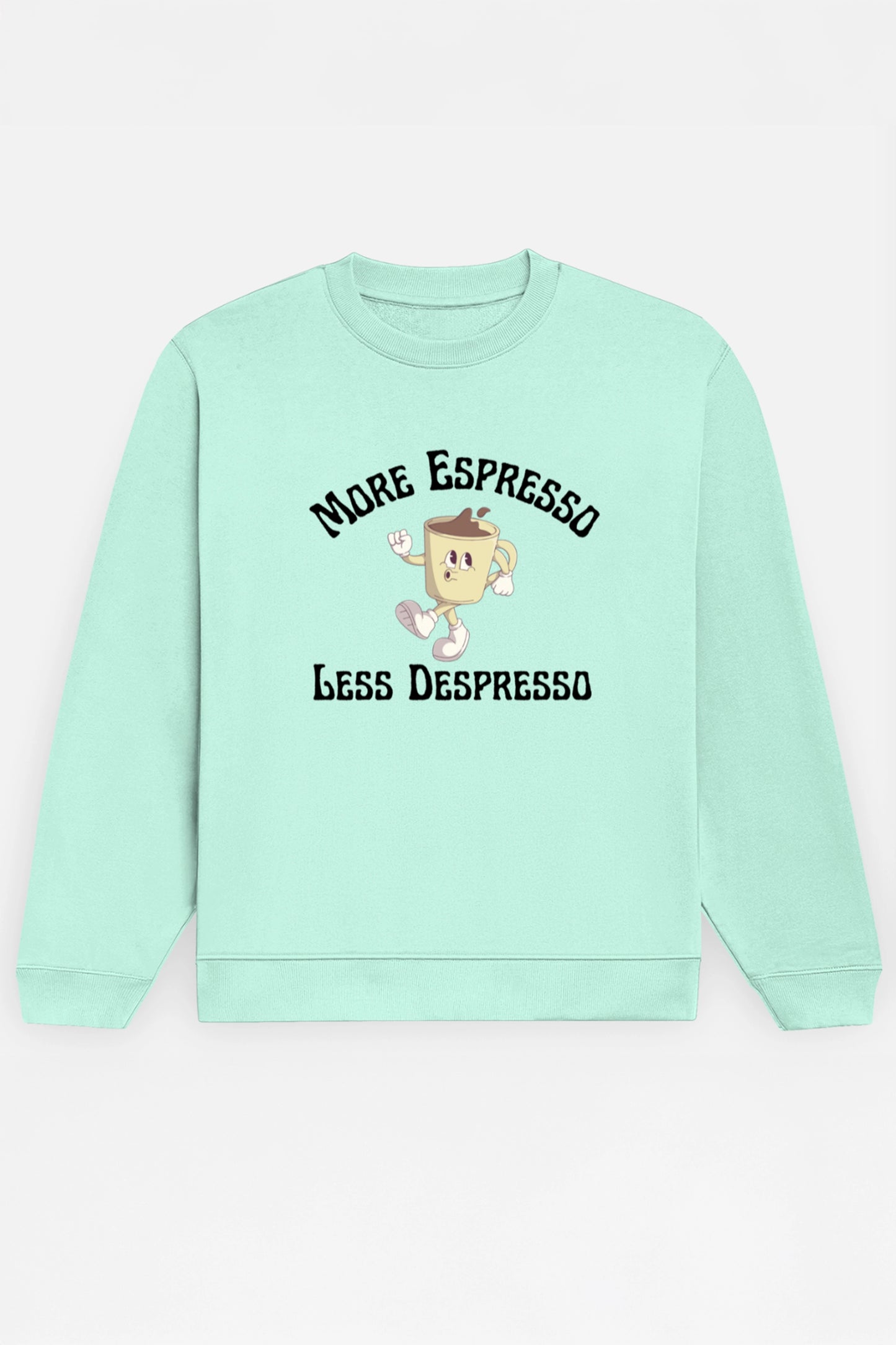 More Espresso Sweatshirt