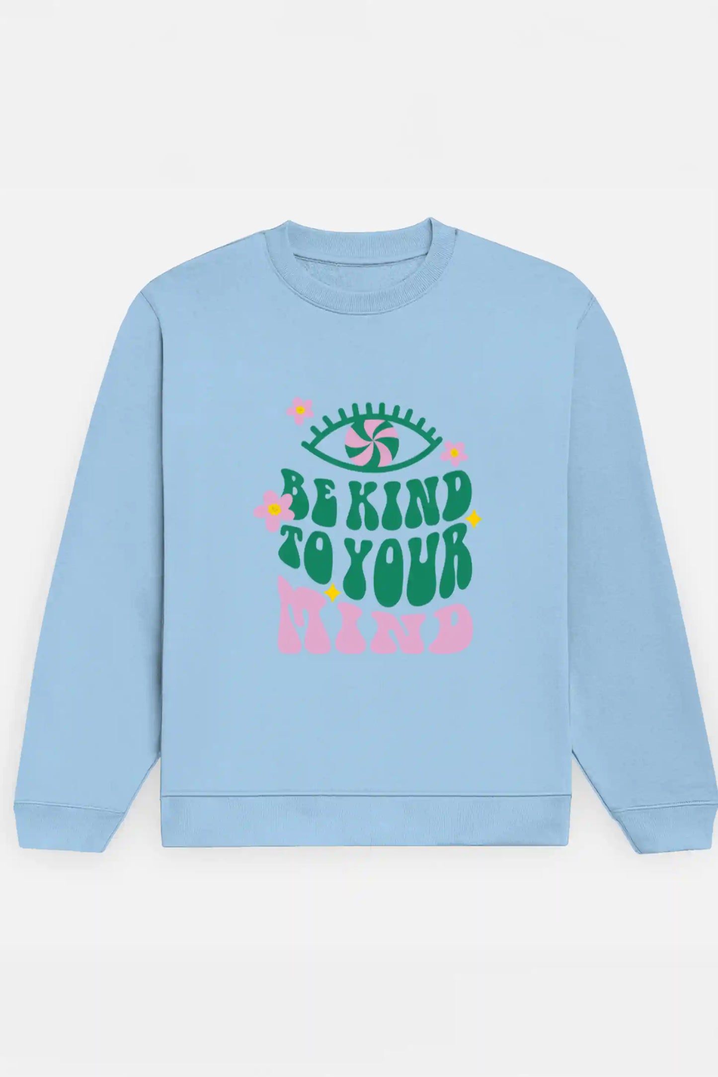 Be Kind To Your Mind Sweatshirt