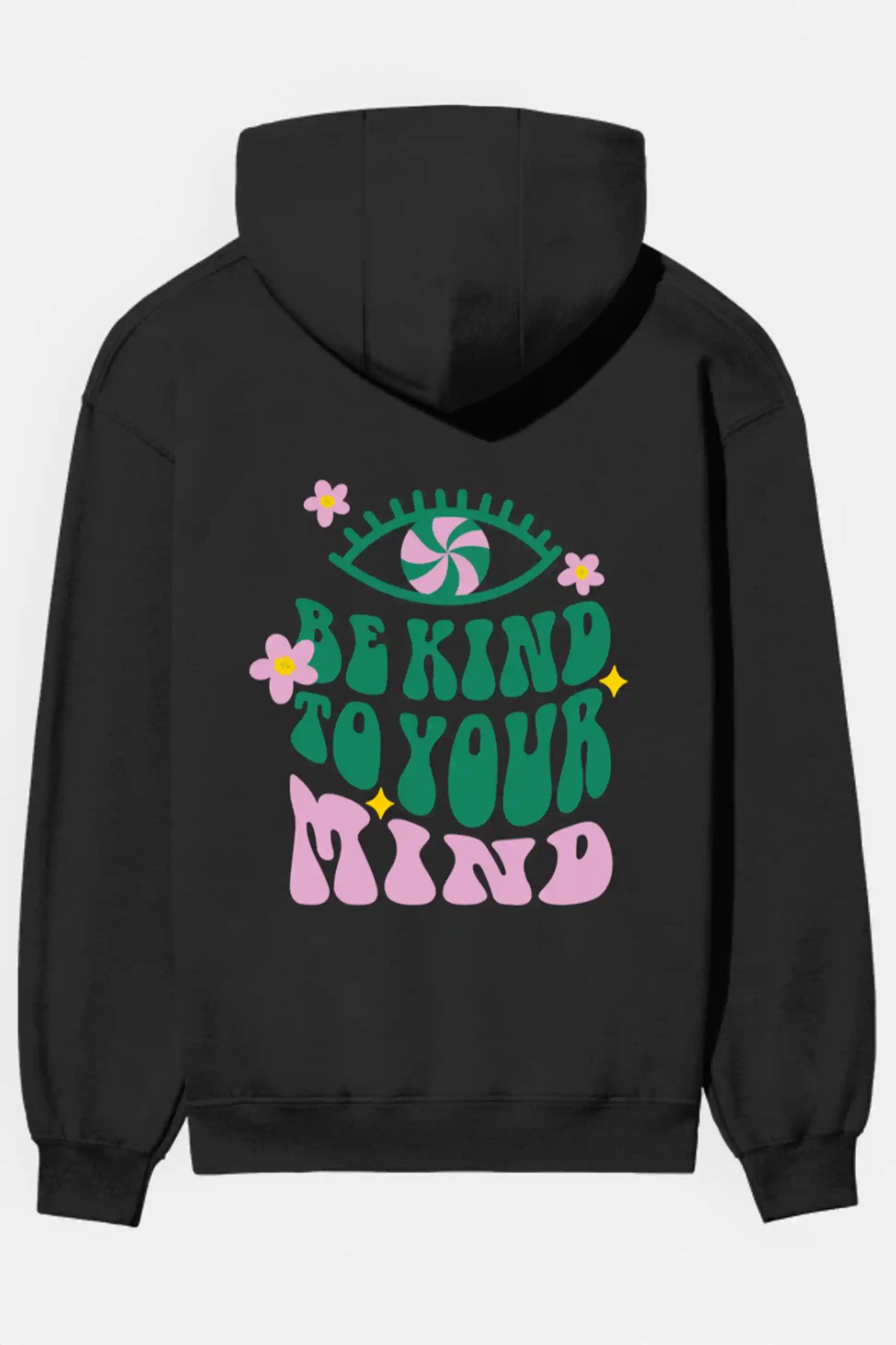 Be Kind To Your Mind Hoodies