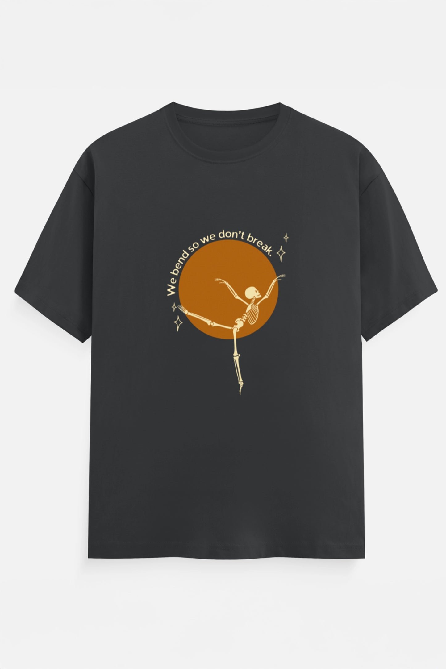 We Bend So we don't break T-Shirt