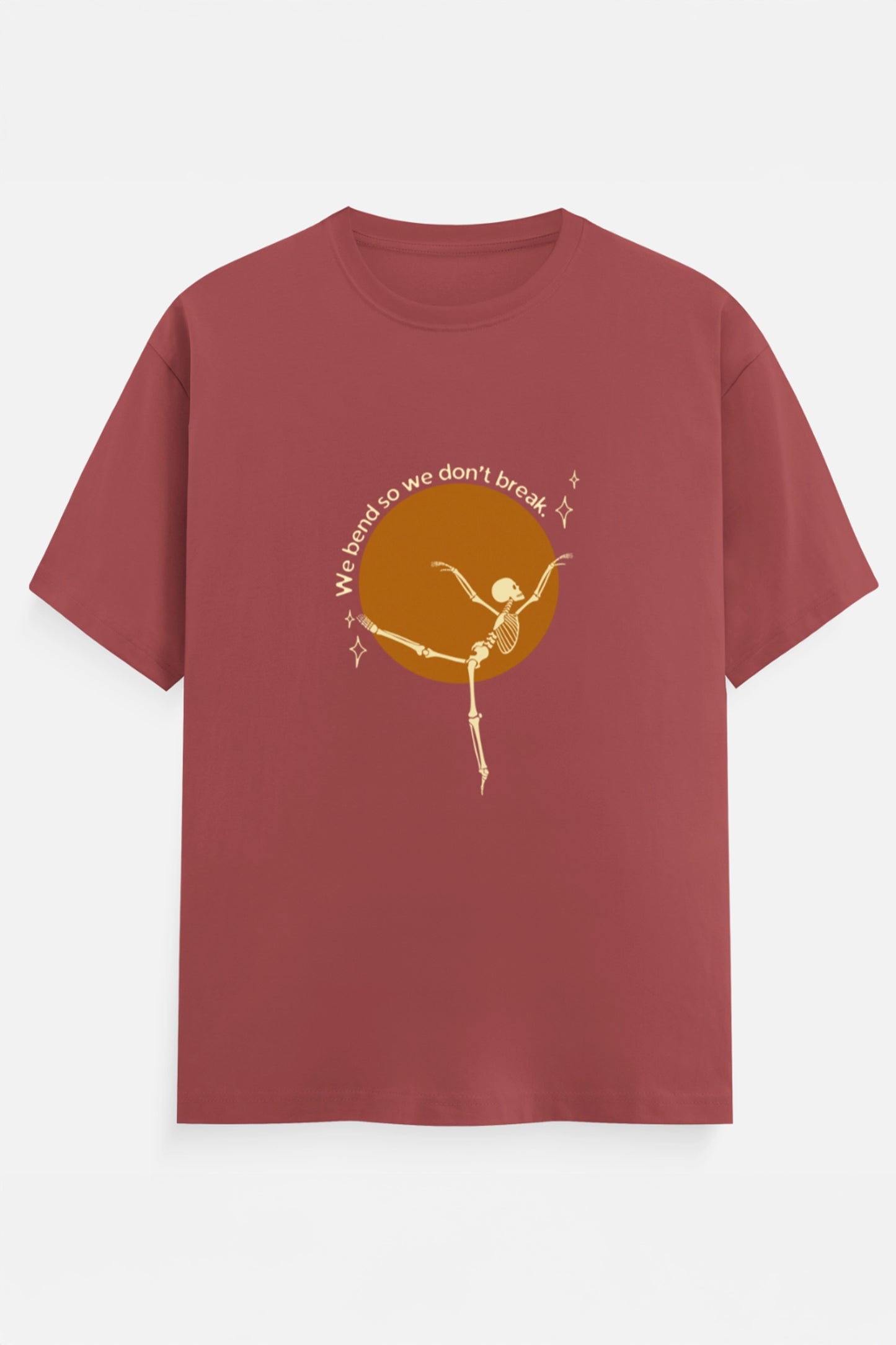 We Bend So we don't break T-Shirt