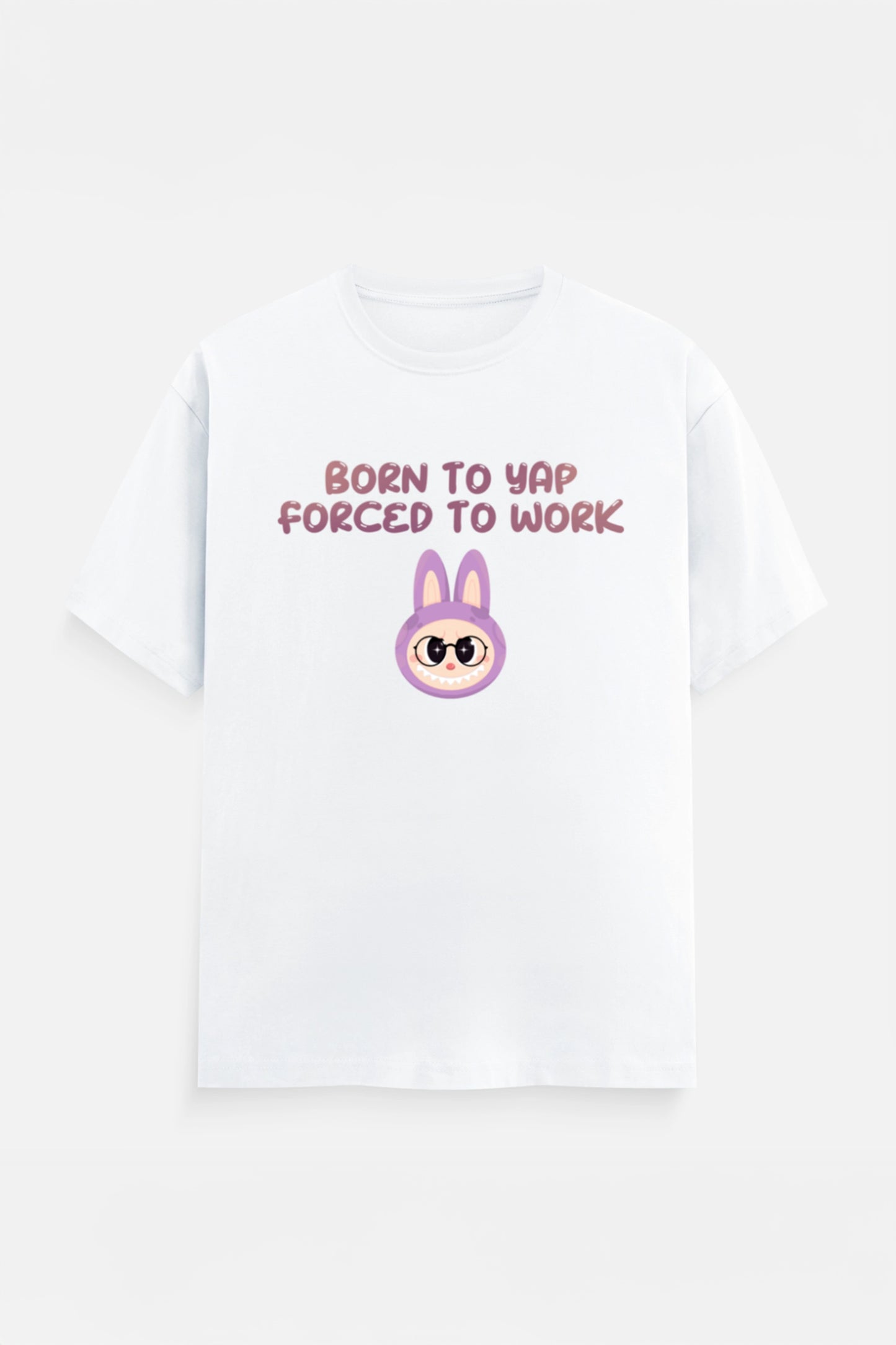 Born to yap, Forced to work T-Shirt