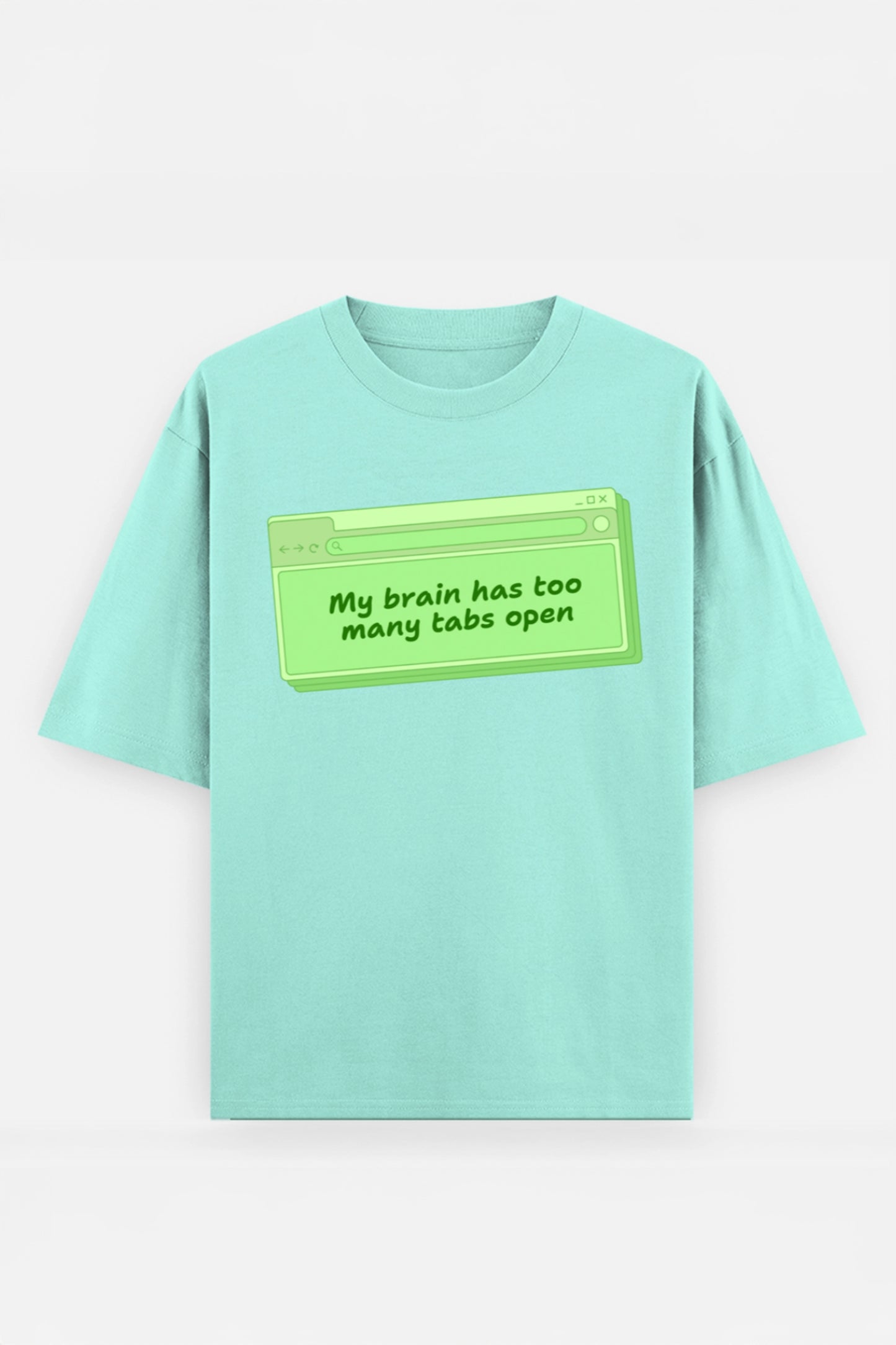 My Brain Has Too Many Tabs Oversized Tee