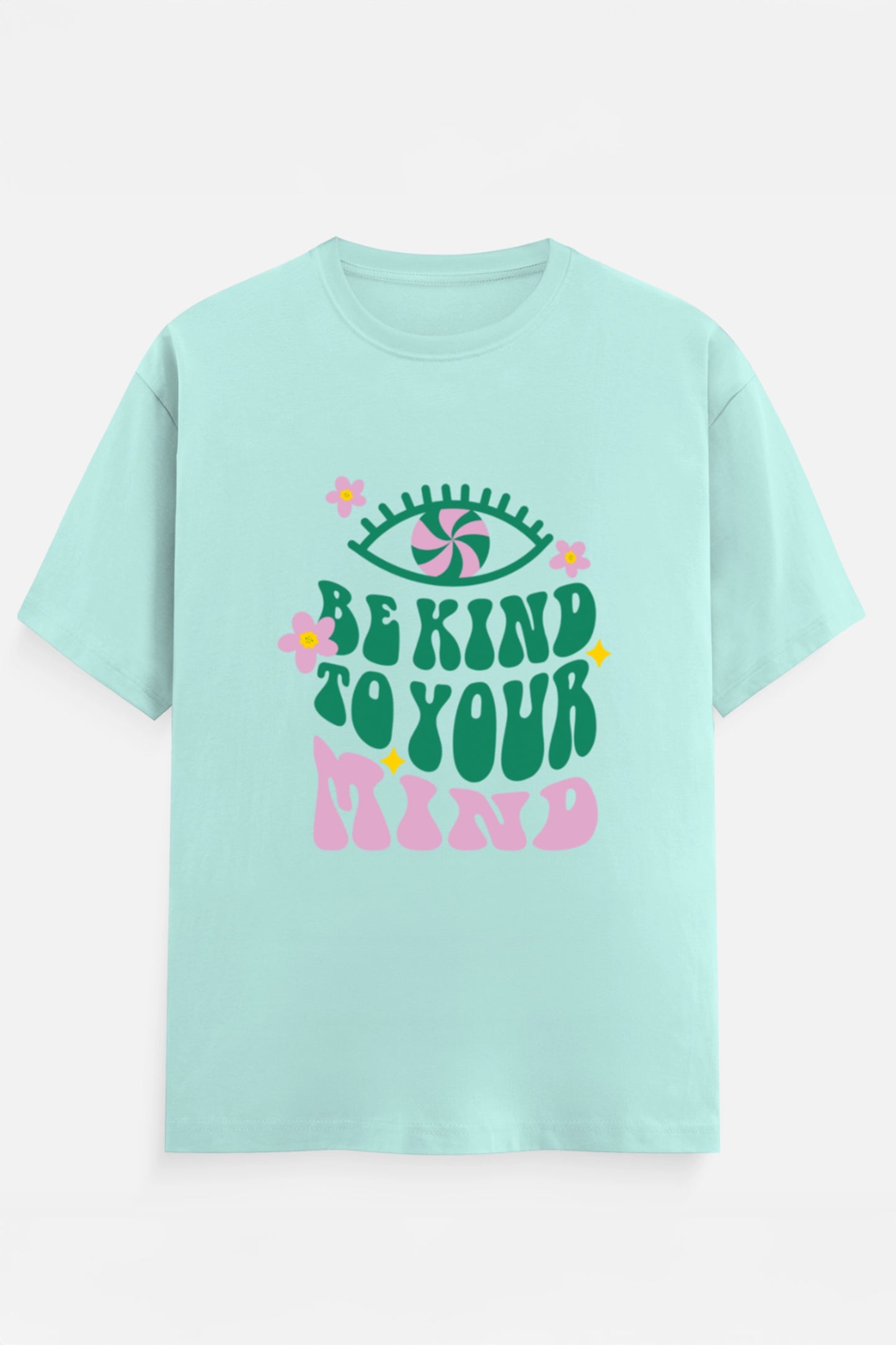 Be Kind To Your Mind T-Shirt