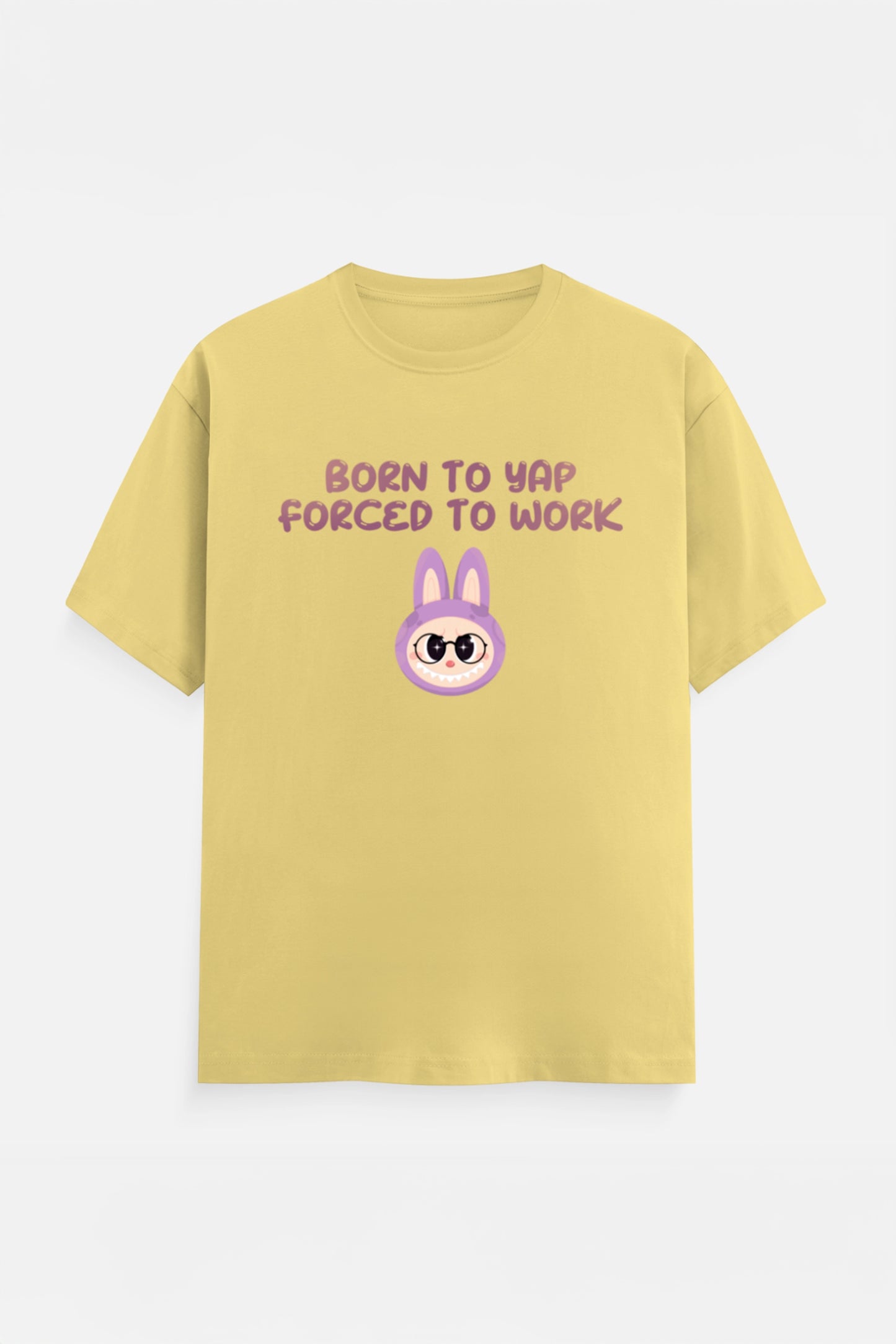 Born to yap, Forced to work T-Shirt