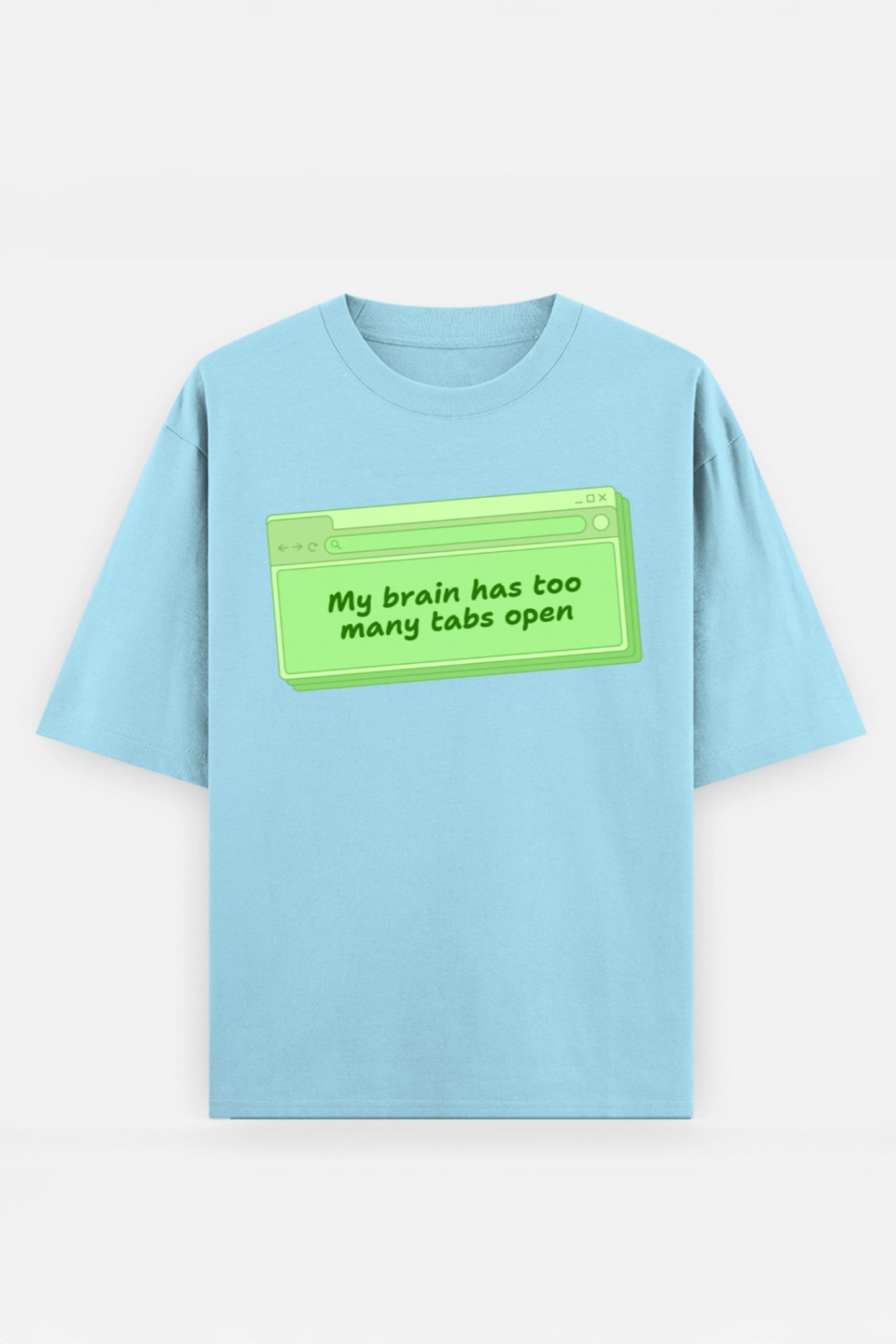 My Brain Has Too Many Tabs Oversized Tee