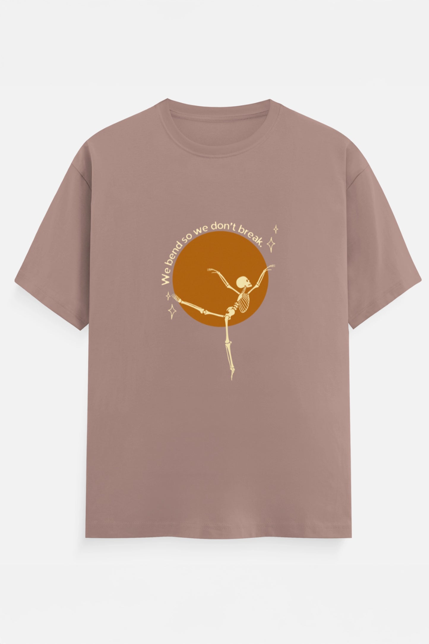 We Bend So we don't break T-Shirt