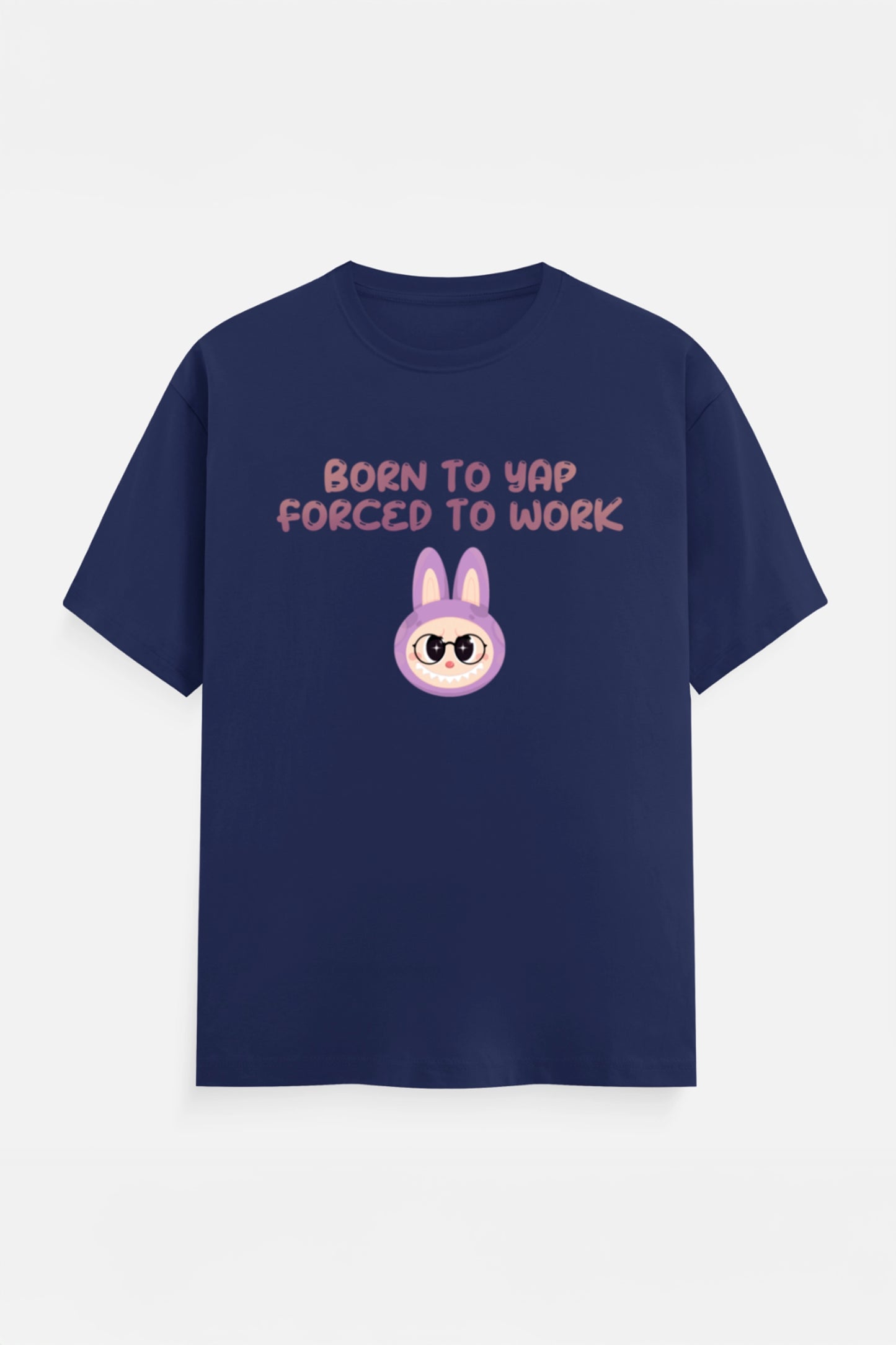 Born to yap, Forced to work T-Shirt