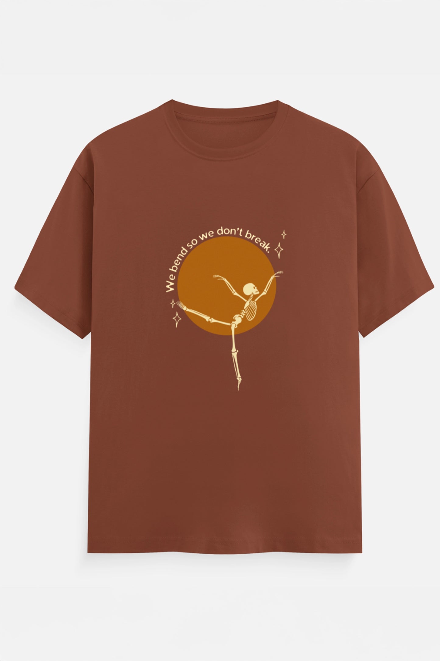 We Bend So we don't break T-Shirt