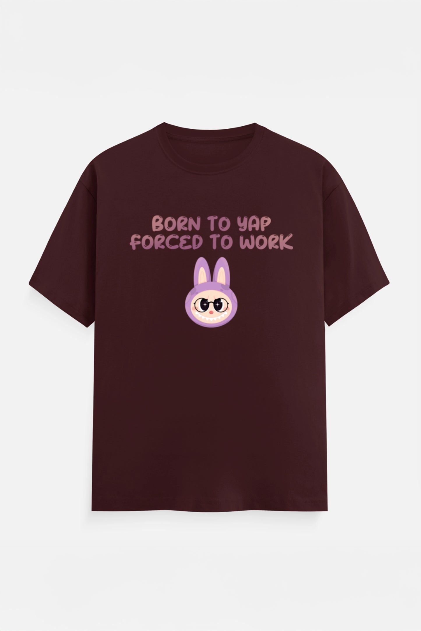Born to yap, Forced to work T-Shirt