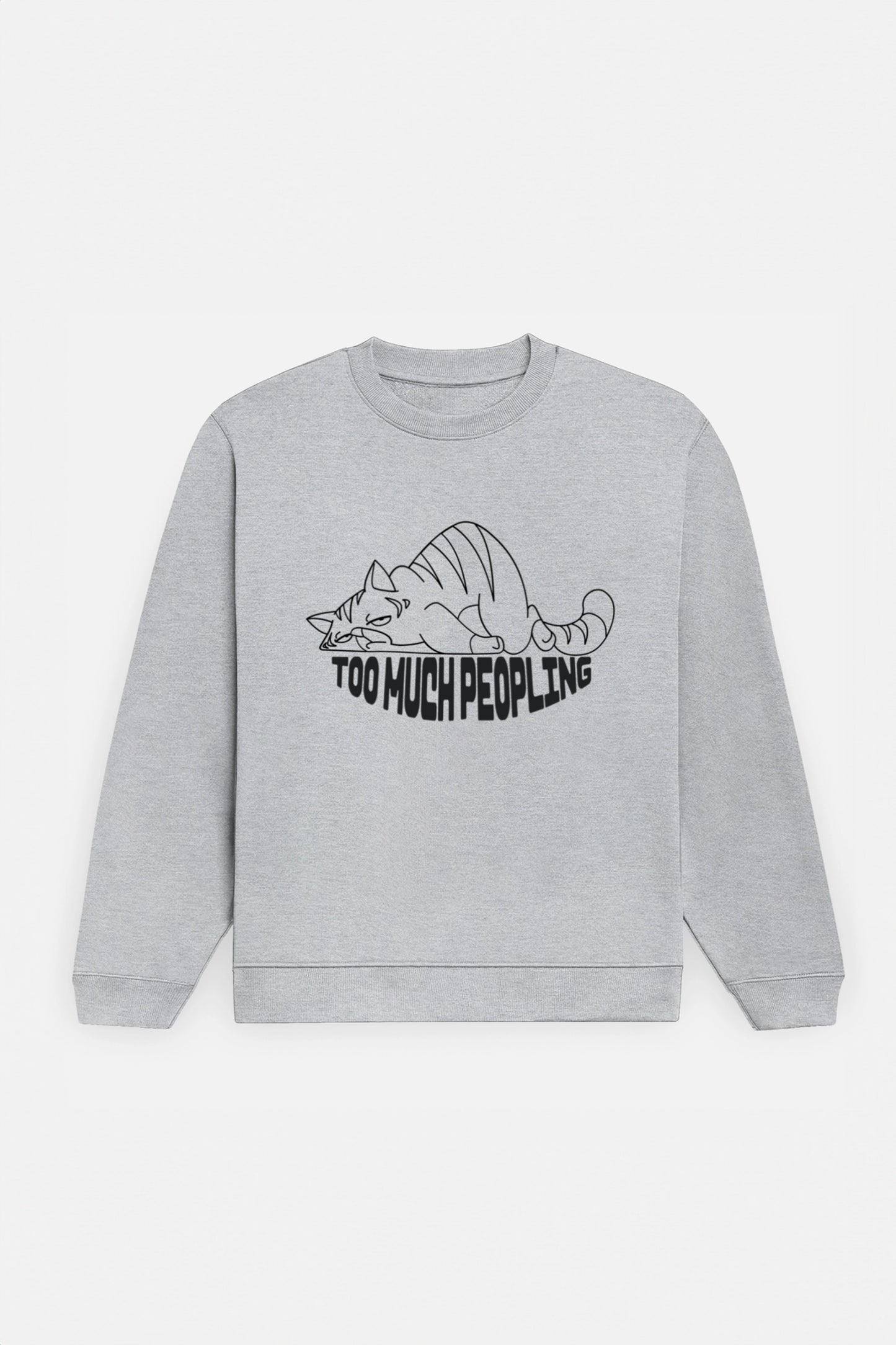 Too Much Peopling Sweatshirt