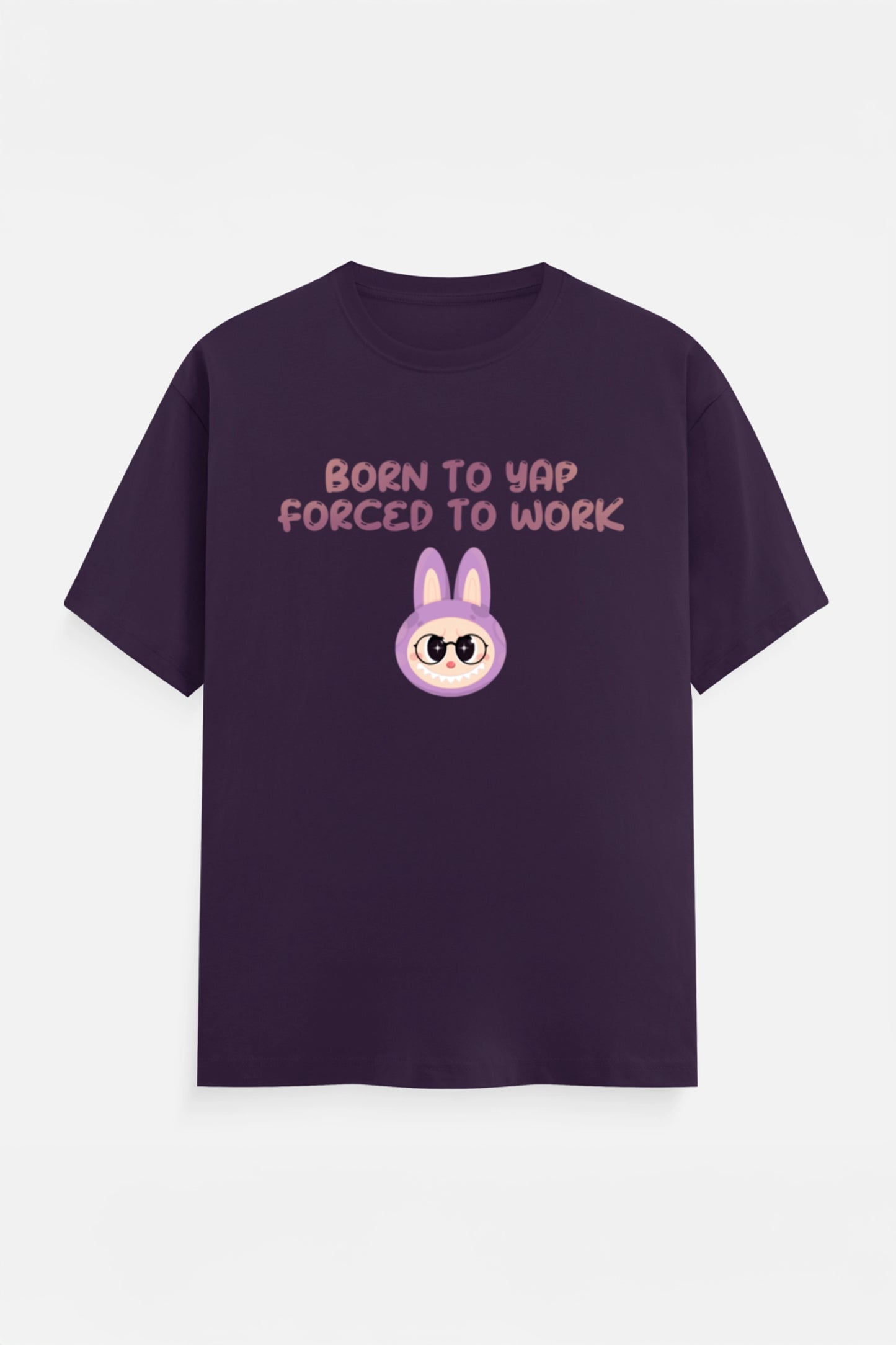 Born to yap, Forced to work T-Shirt