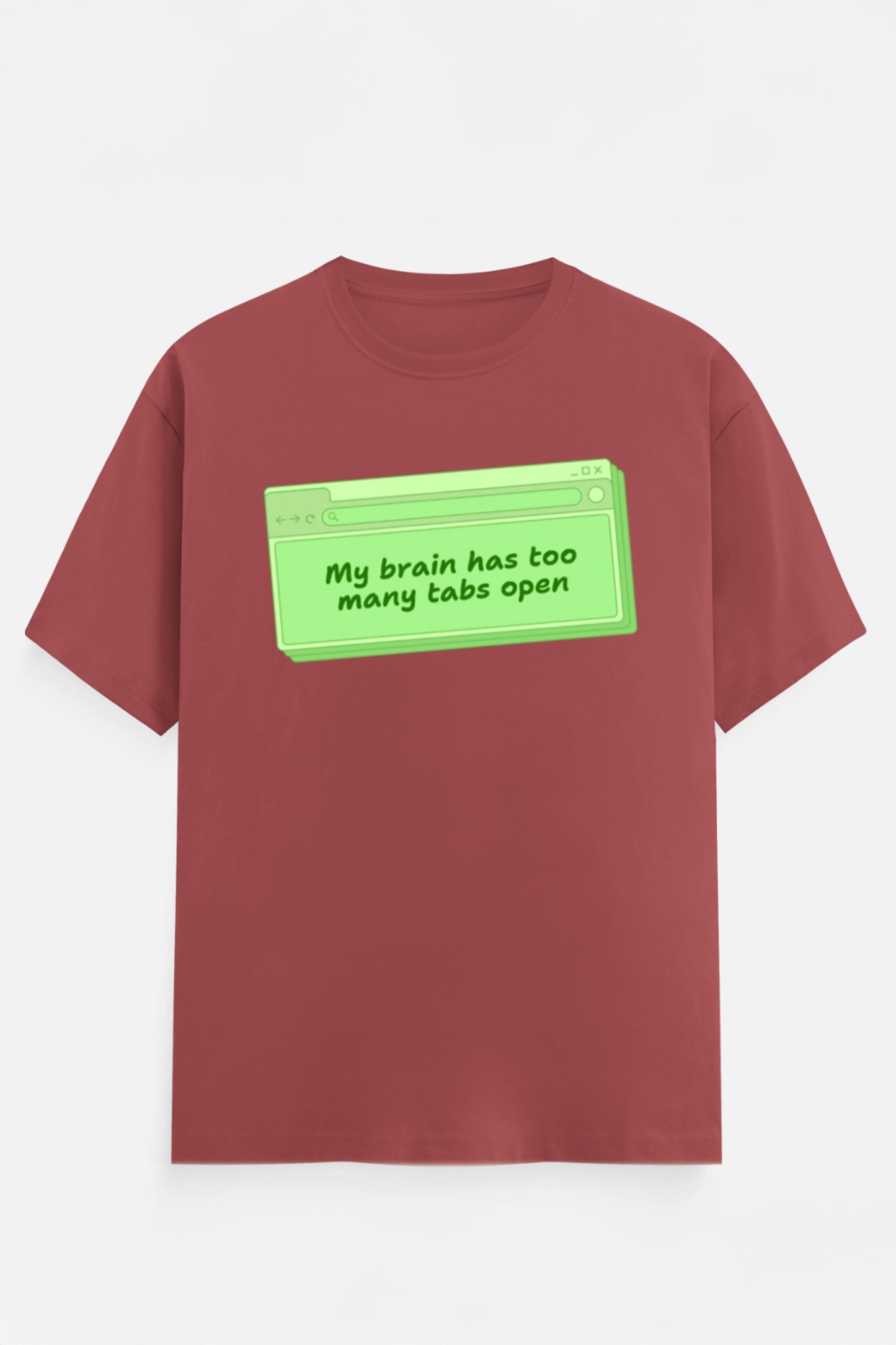 My Brain Has Too Many Tabs T-Shirts