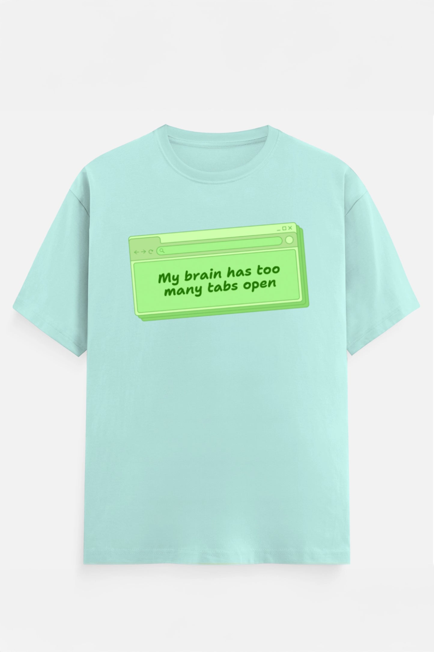 My Brain Has Too Many Tabs T-Shirts