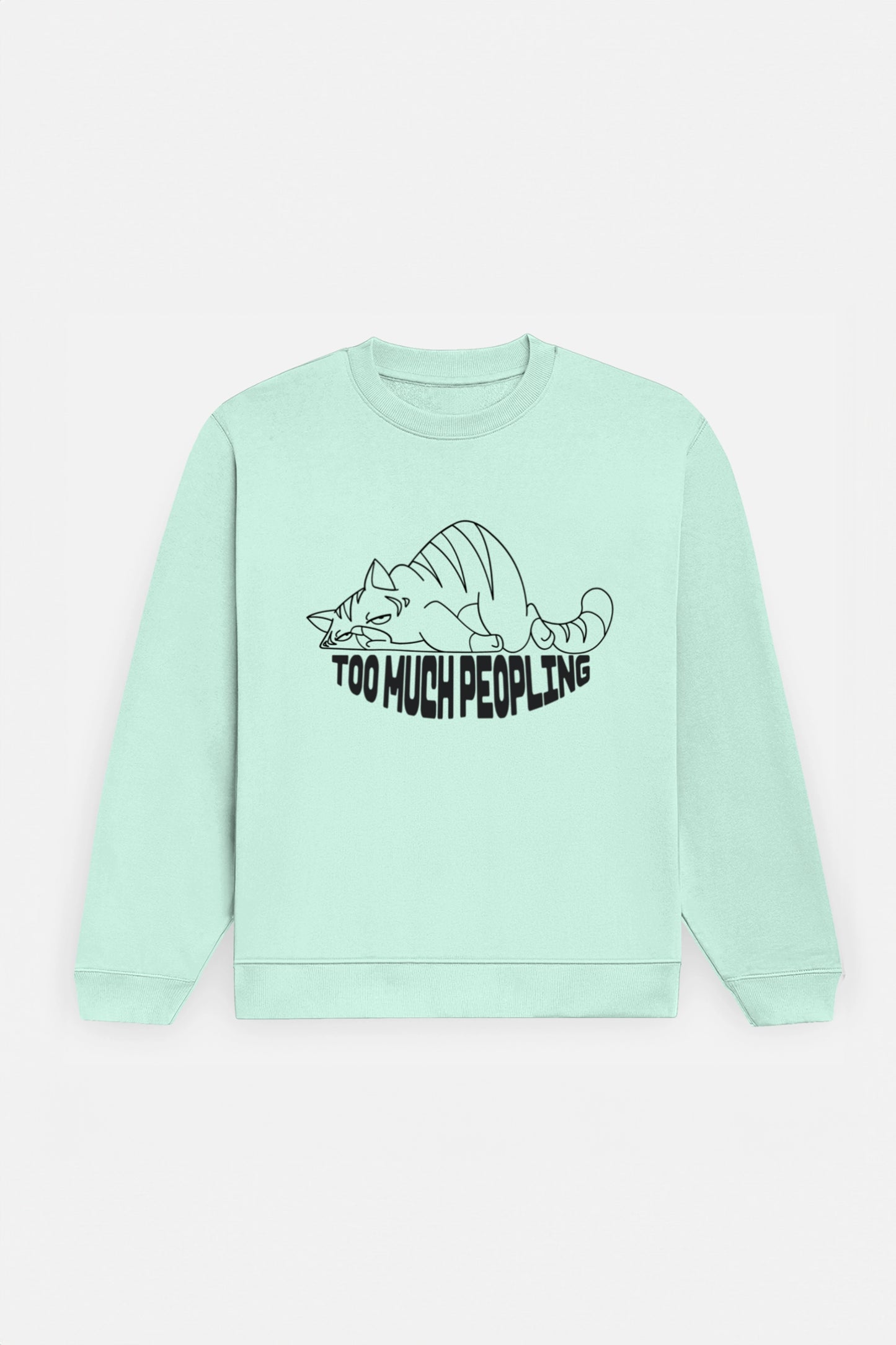 Too Much Peopling Sweatshirt