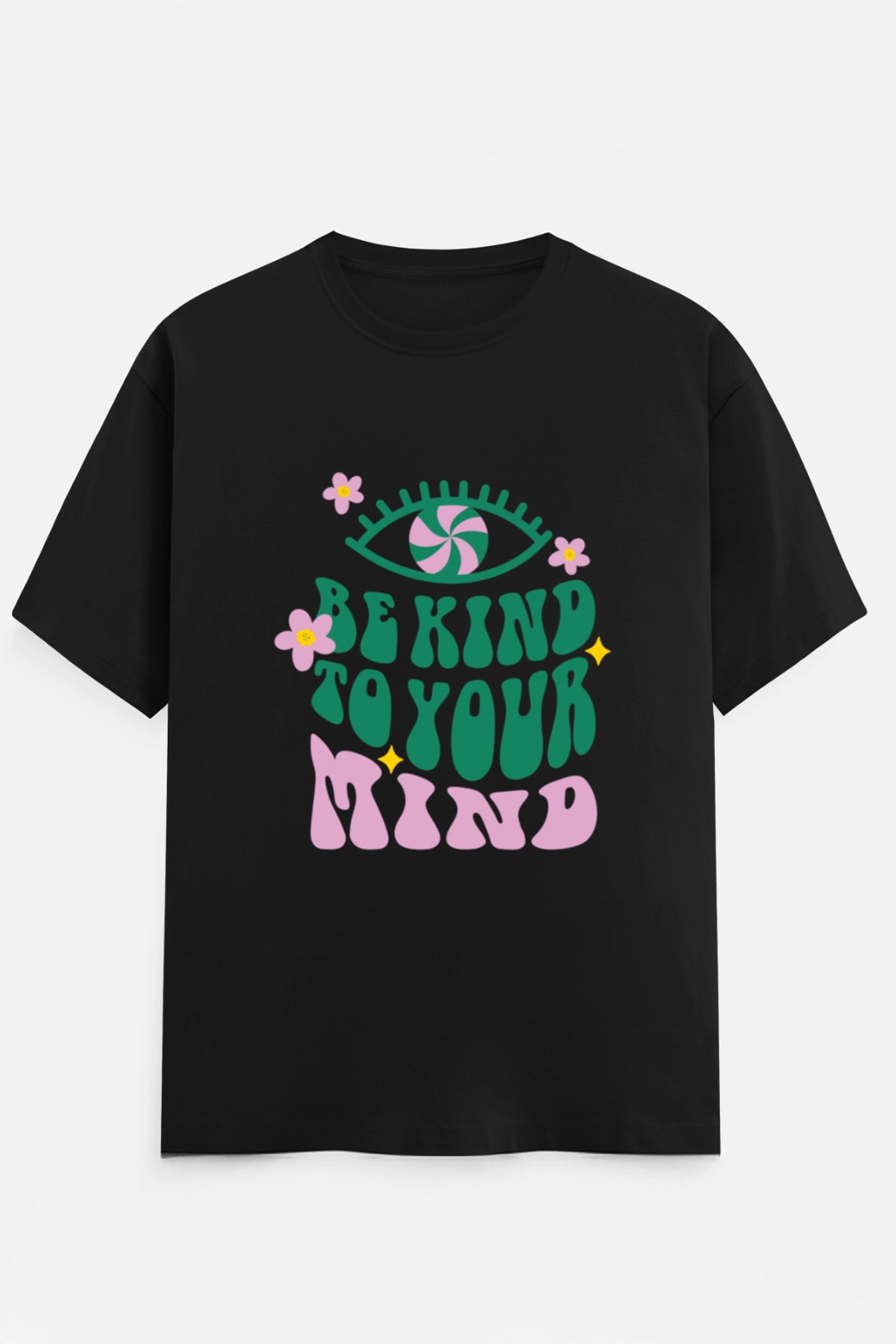 Be Kind To Your Mind T-Shirt