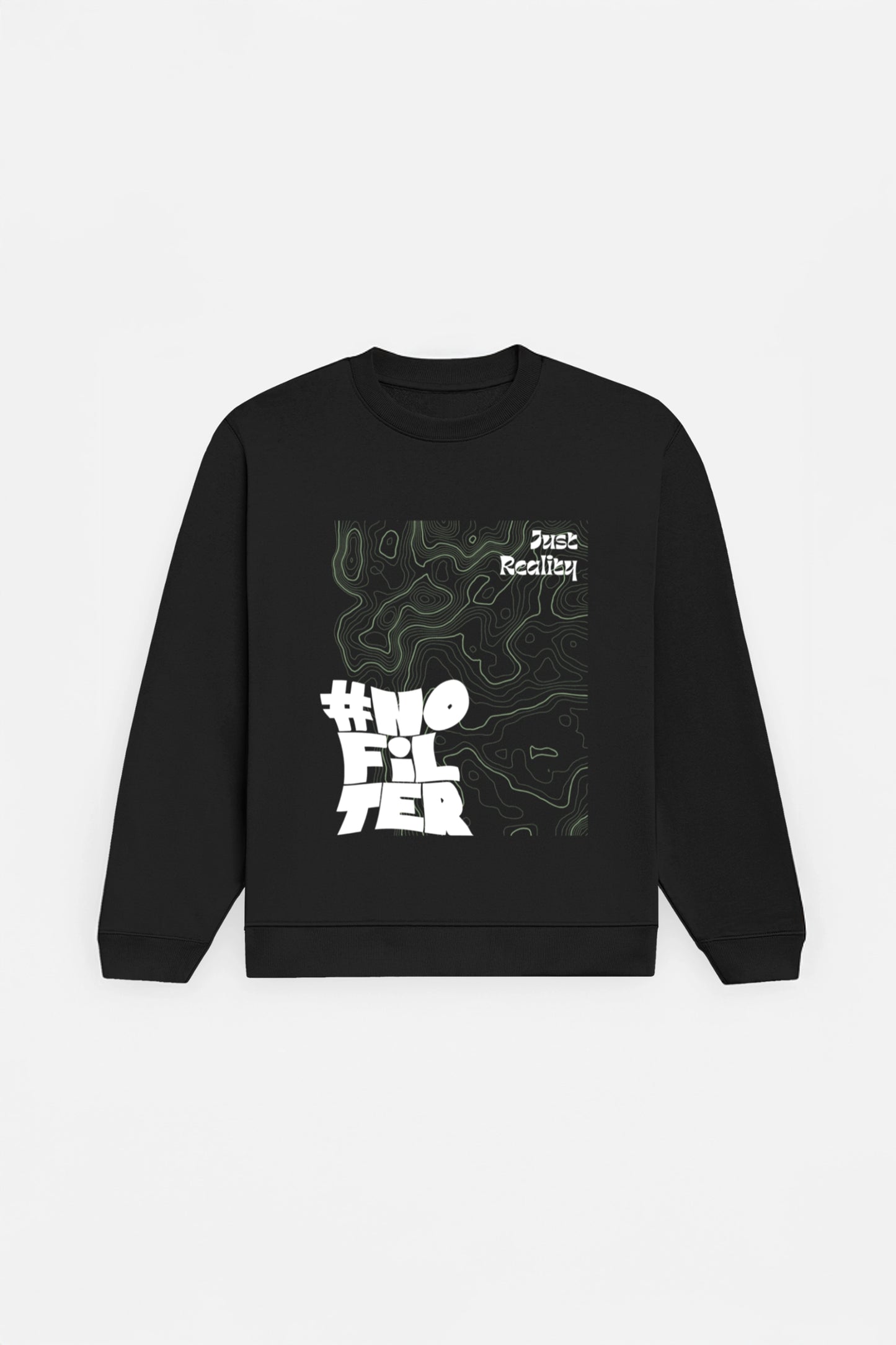 No Filter Just Reality Sweatshirt