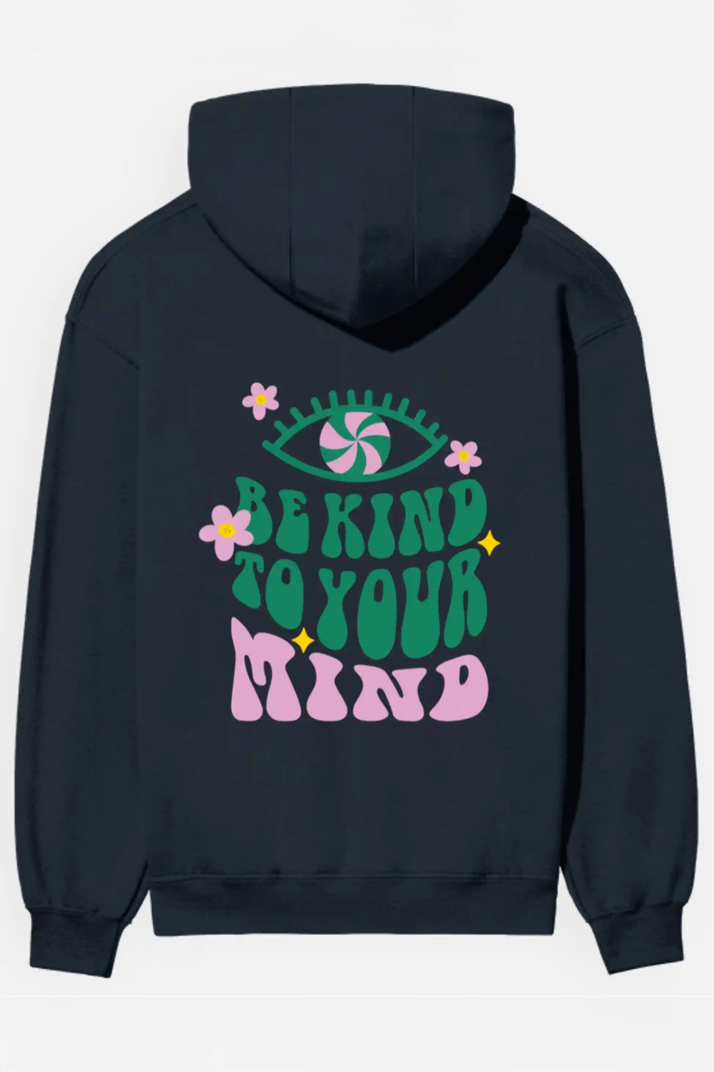 Be Kind To Your Mind Hoodies