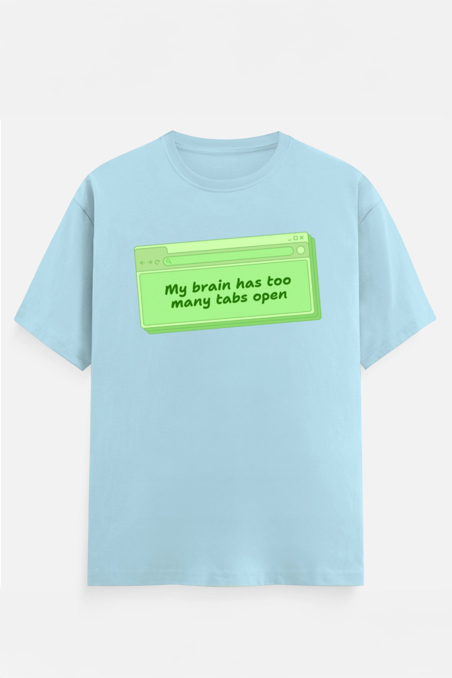 My Brain Has Too Many Tabs T-Shirts