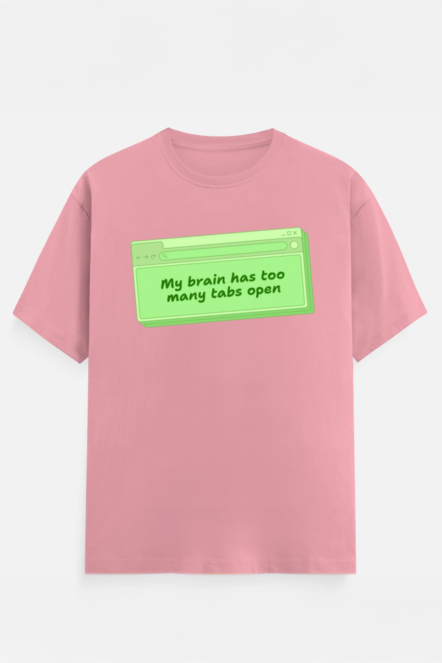 My Brain Has Too Many Tabs T-Shirts