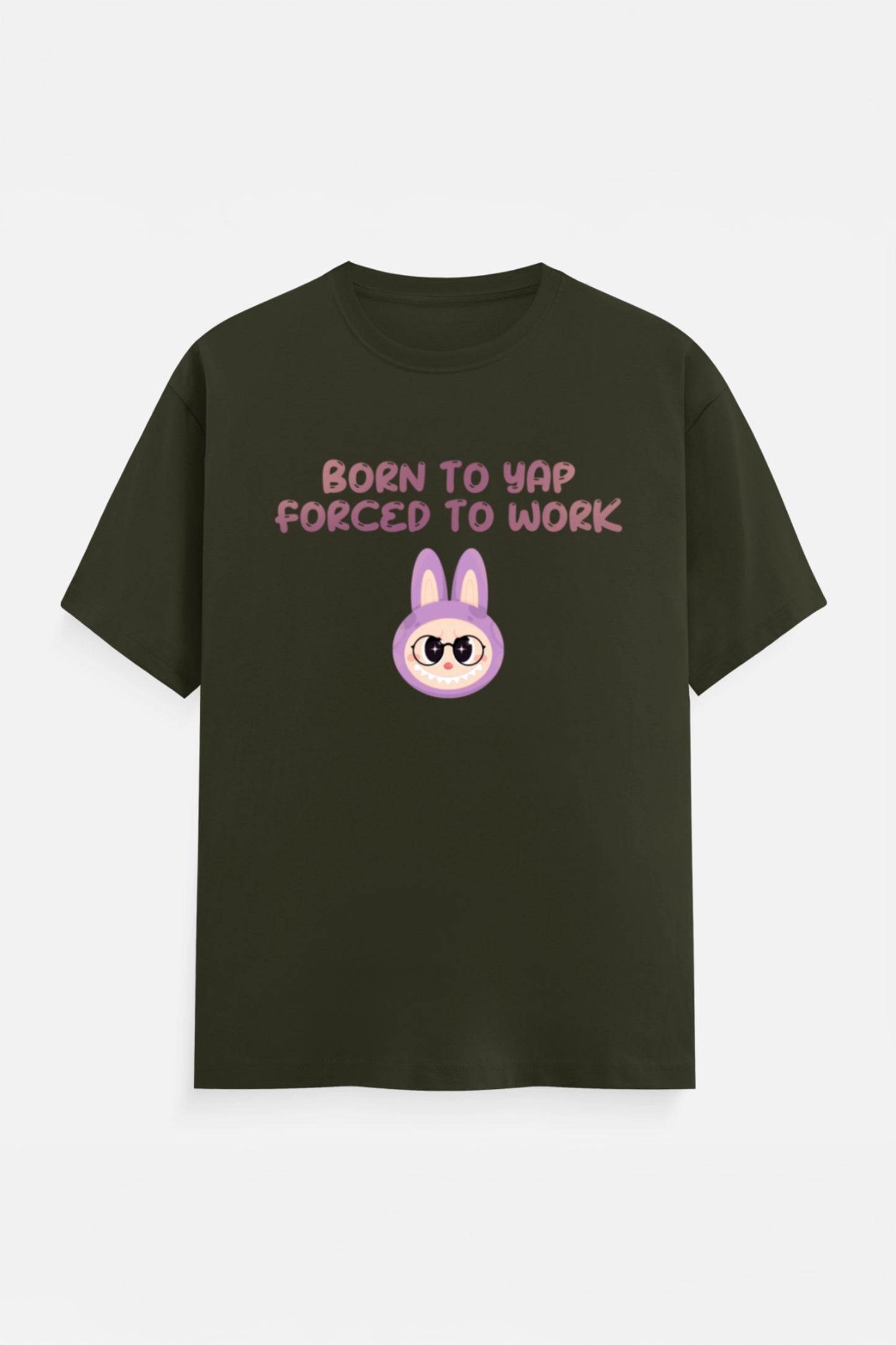 Born to yap, Forced to work T-Shirt