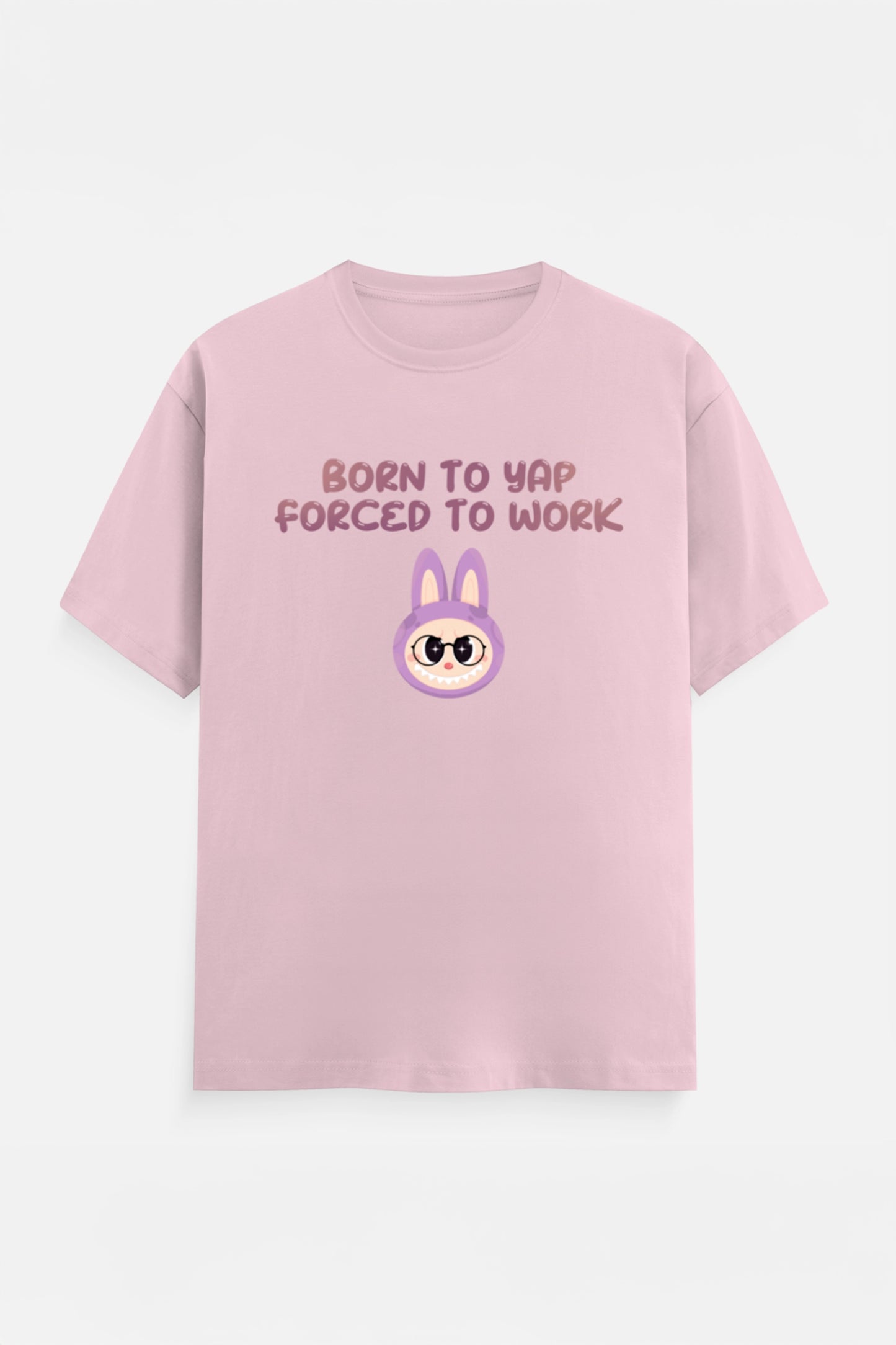 Born to yap, Forced to work T-Shirt
