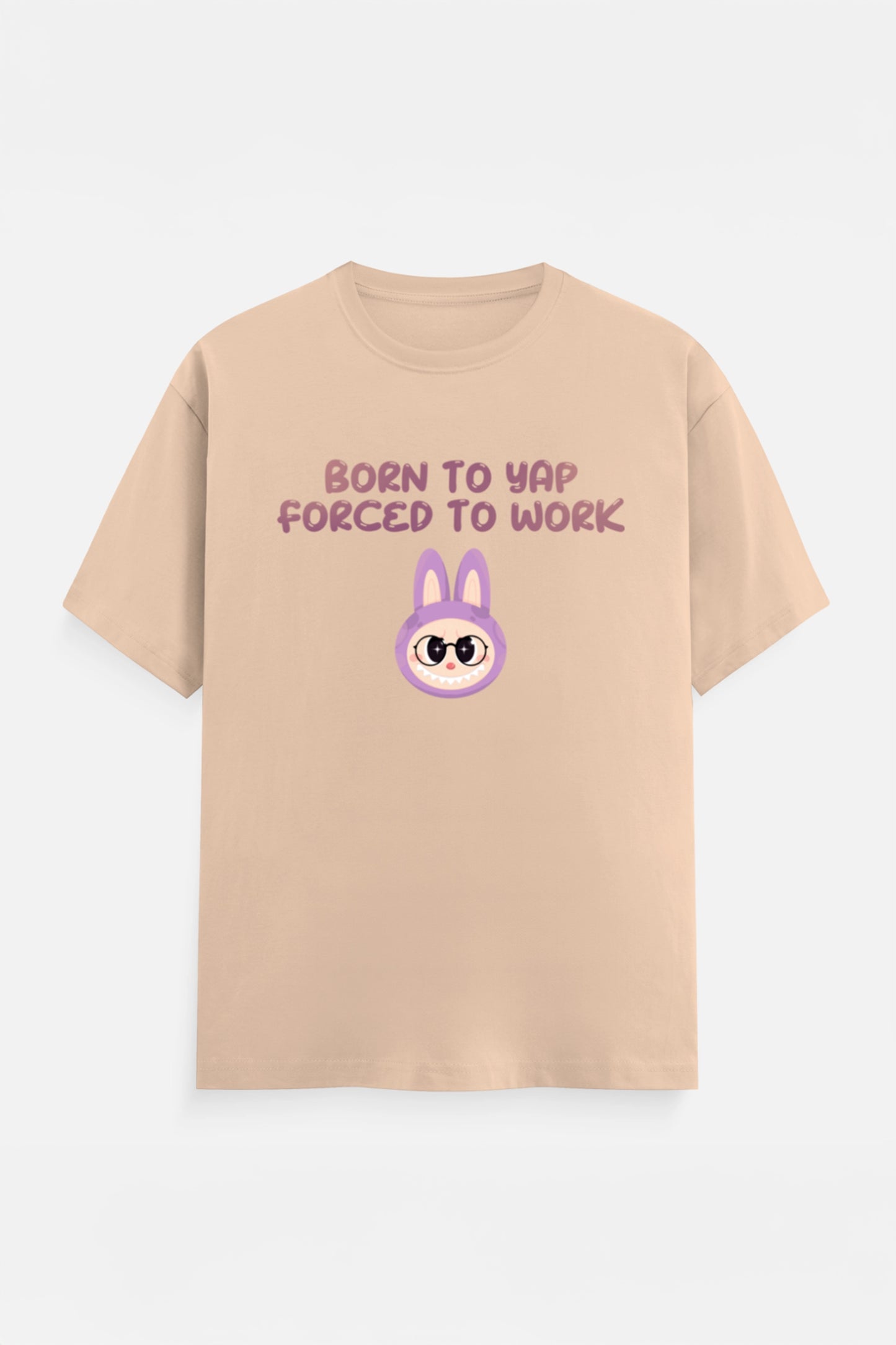 Born to yap, Forced to work T-Shirt