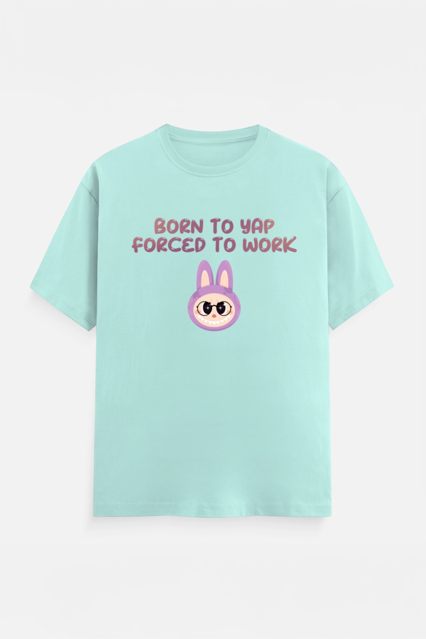 Born to yap, Forced to work T-Shirt