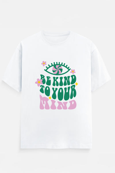 Be Kind To Your Mind T-Shirt