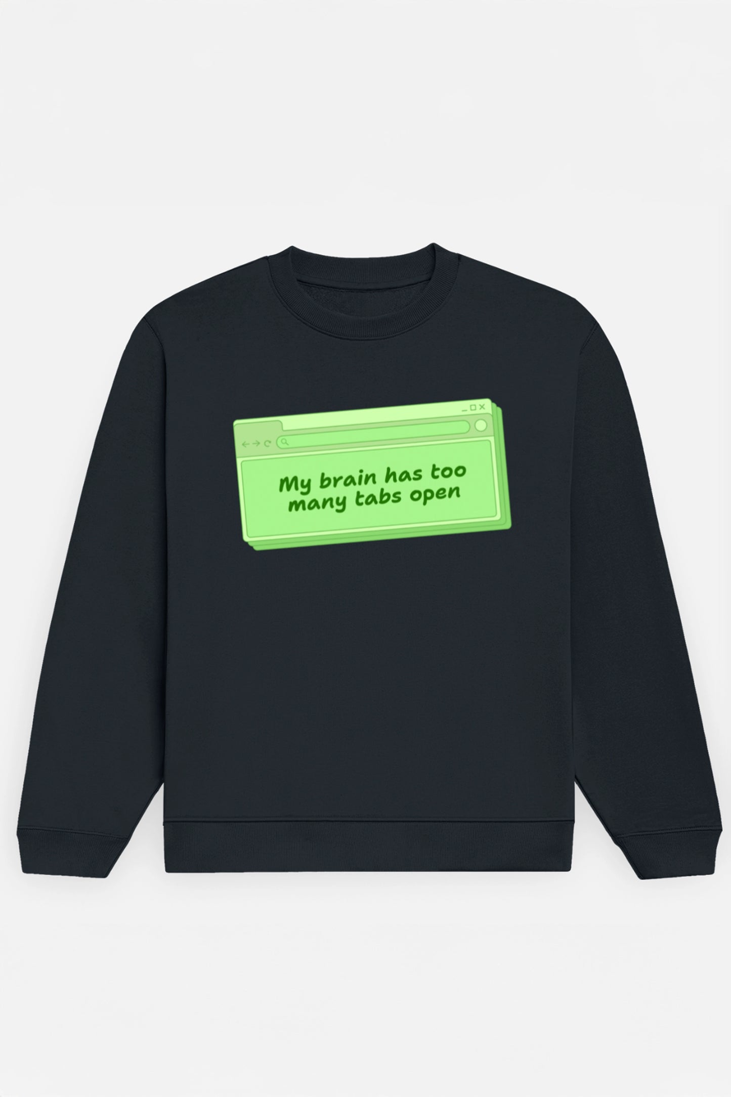 My Brain Has Too Many Tabs Sweatshirt
