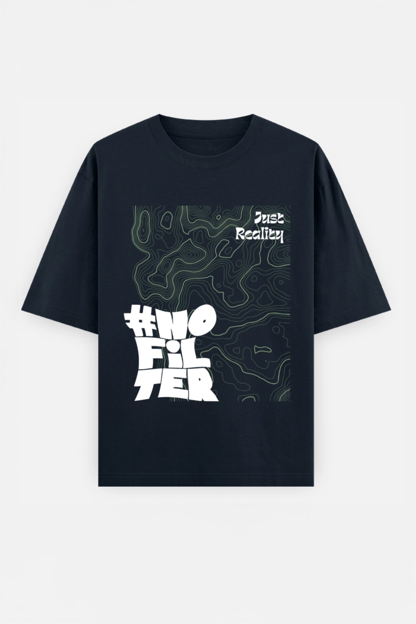 No Filter Just Reality Oversized Tee