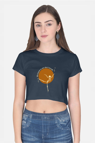 We Bend So we don't break Crop Top