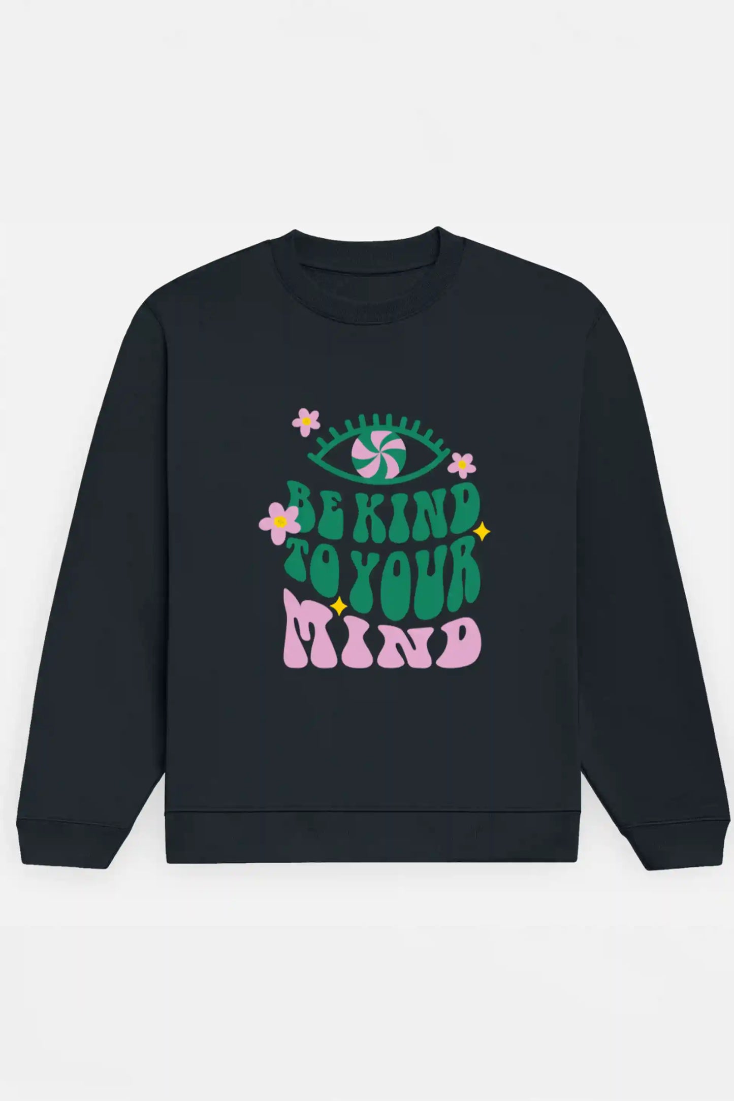 Be Kind To Your Mind Sweatshirt