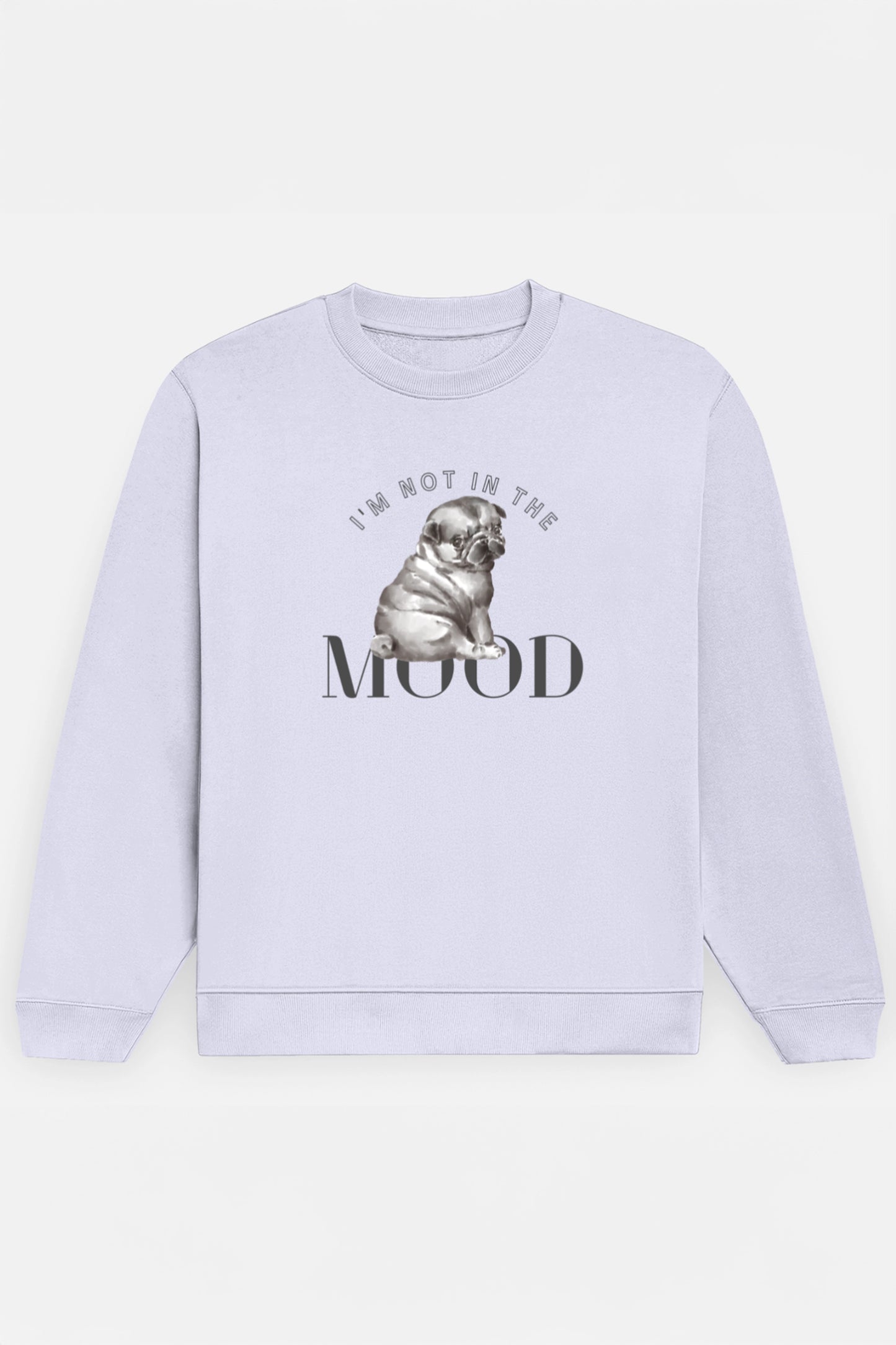 I'm Not In The Mood Sweatshirt