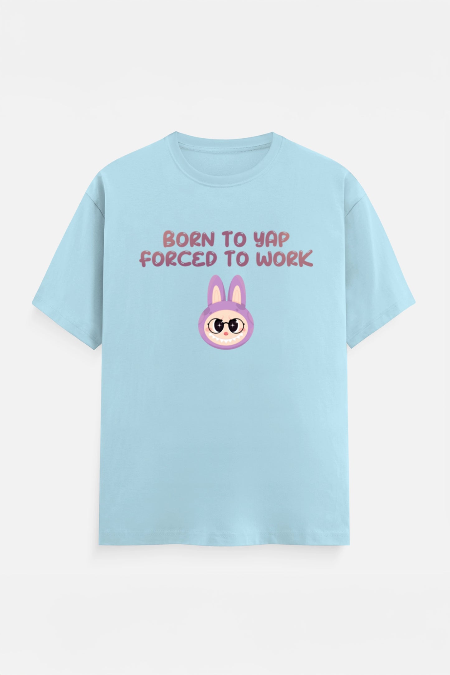 Born to yap, Forced to work T-Shirt
