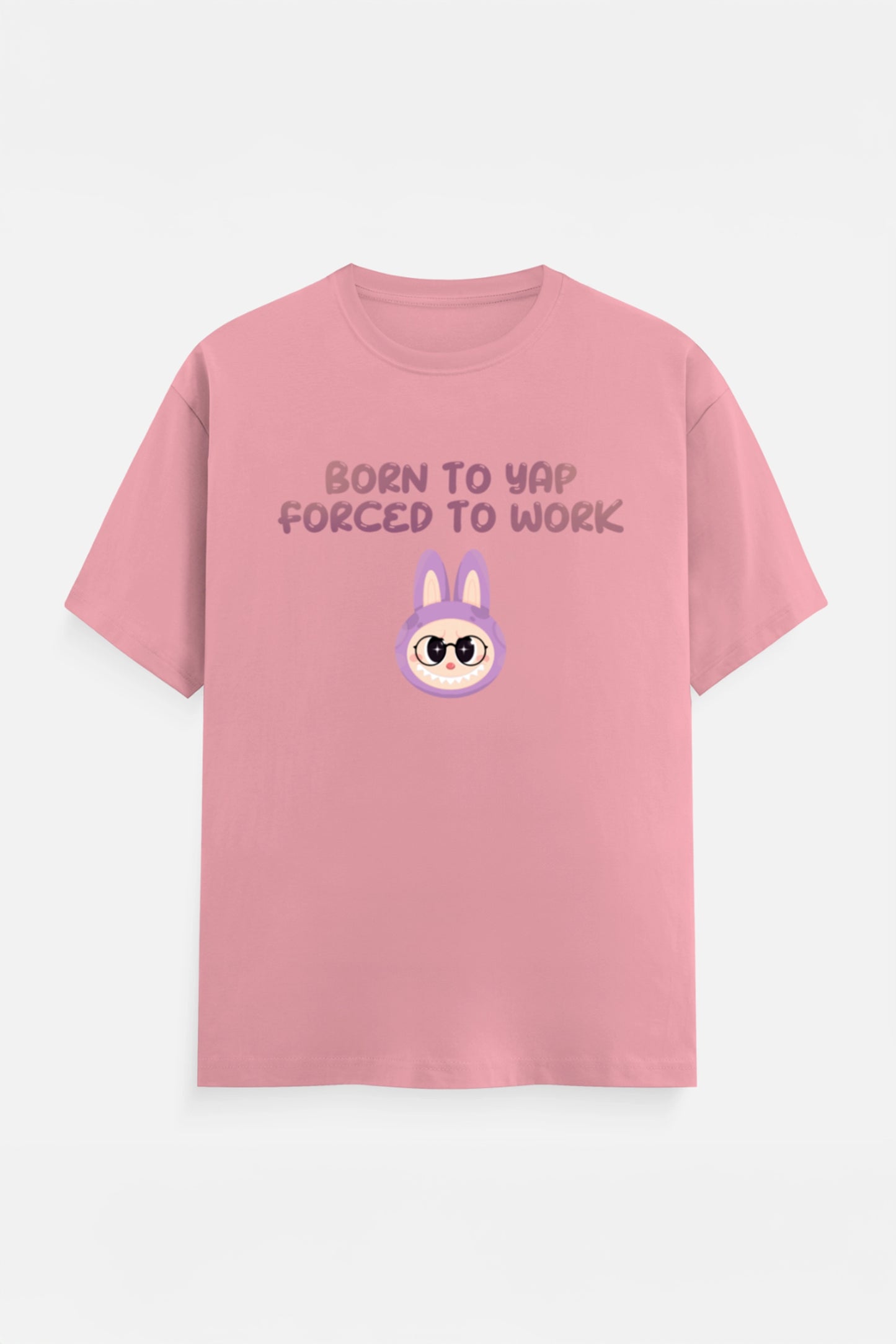 Born to yap, Forced to work T-Shirt