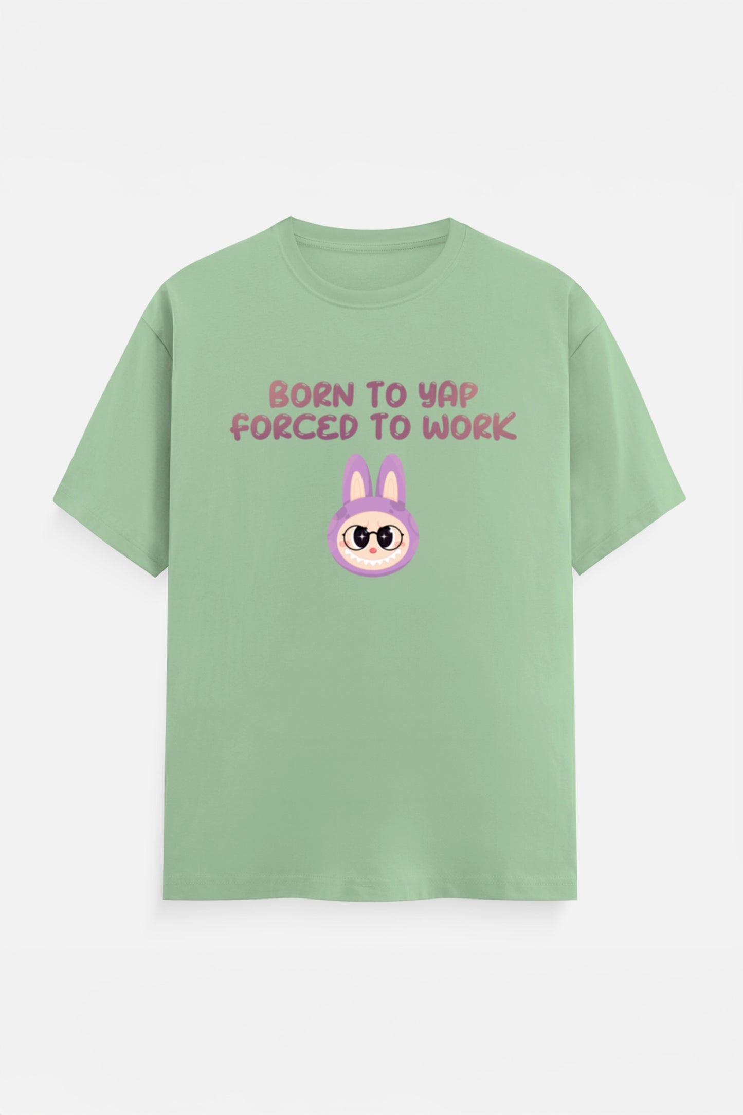Born to yap, Forced to work T-Shirt