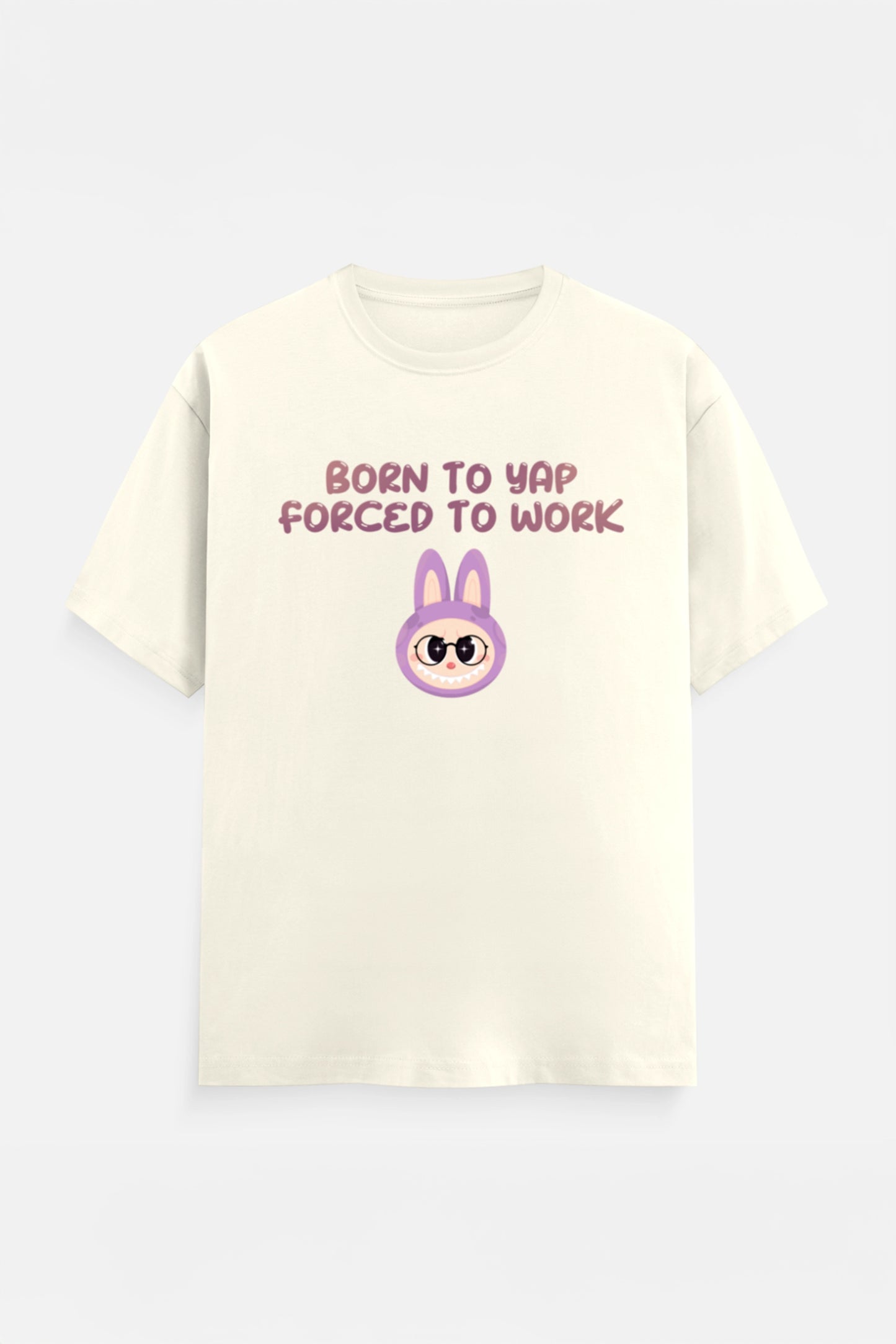Born to yap, Forced to work T-Shirt