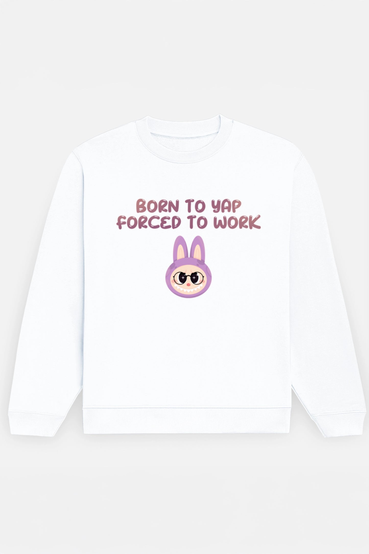 Born to yap, Forced to work Sweatshirt