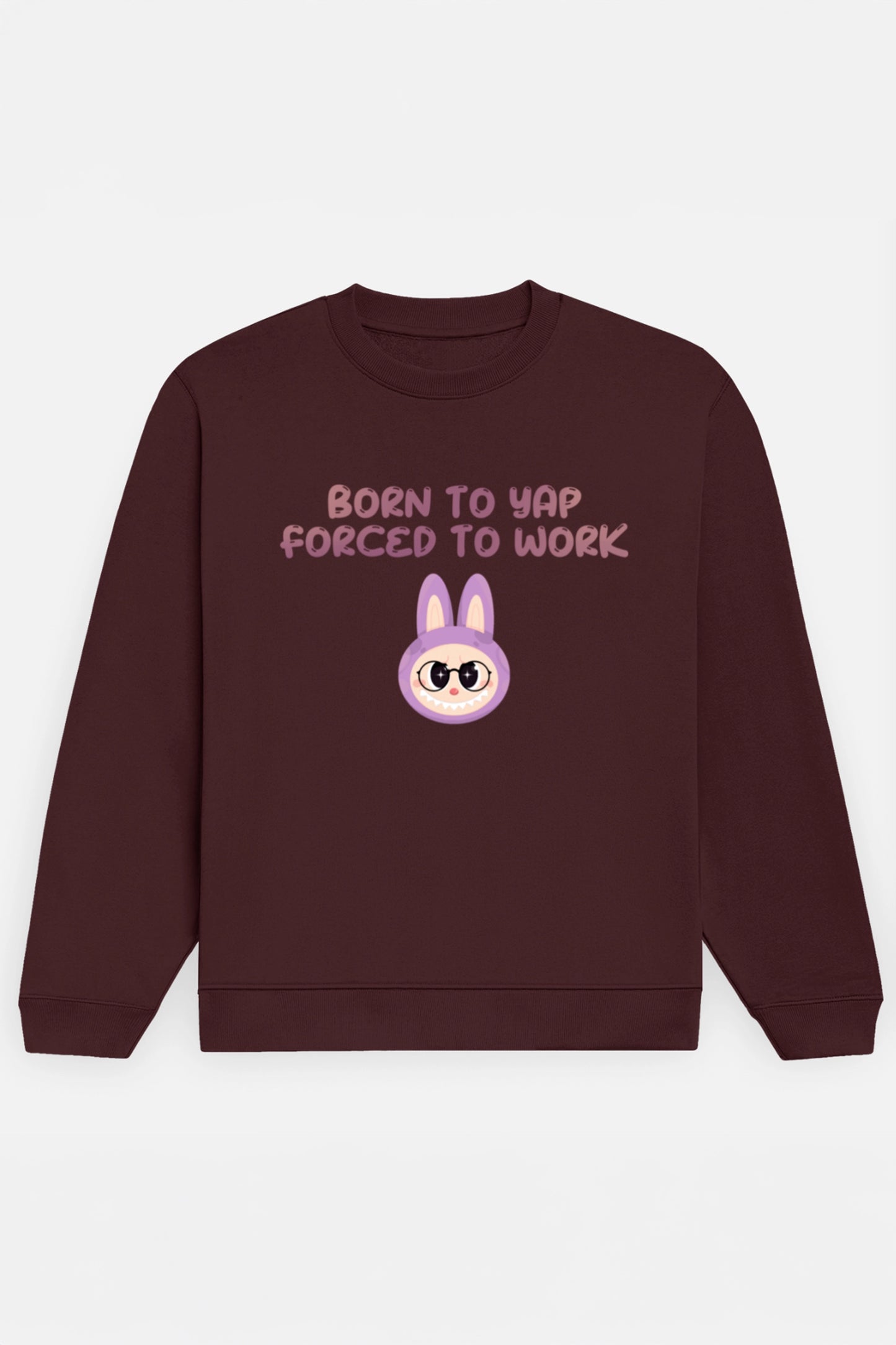 Born to yap, Forced to work Sweatshirt
