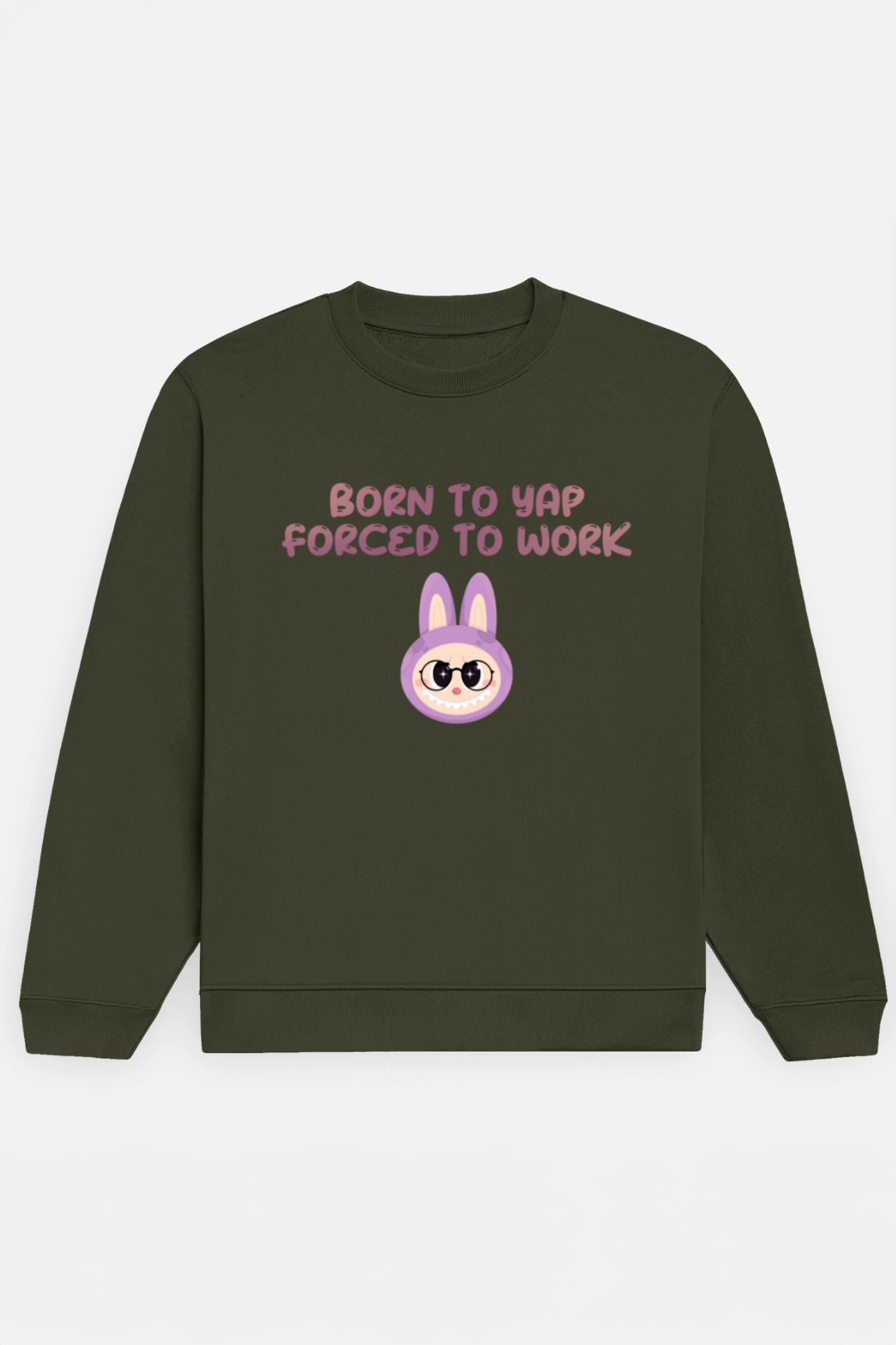 Born to yap, Forced to work Sweatshirt