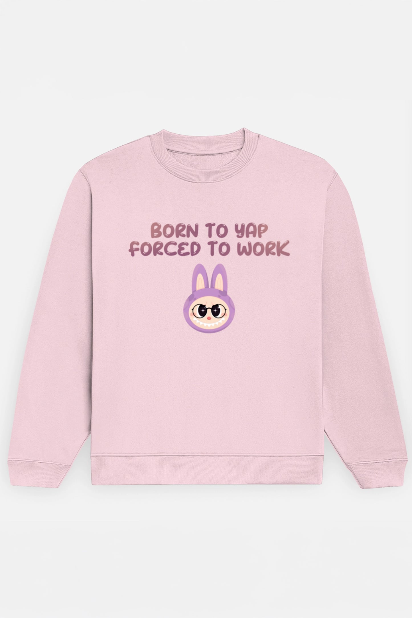 Born to yap, Forced to work Sweatshirt