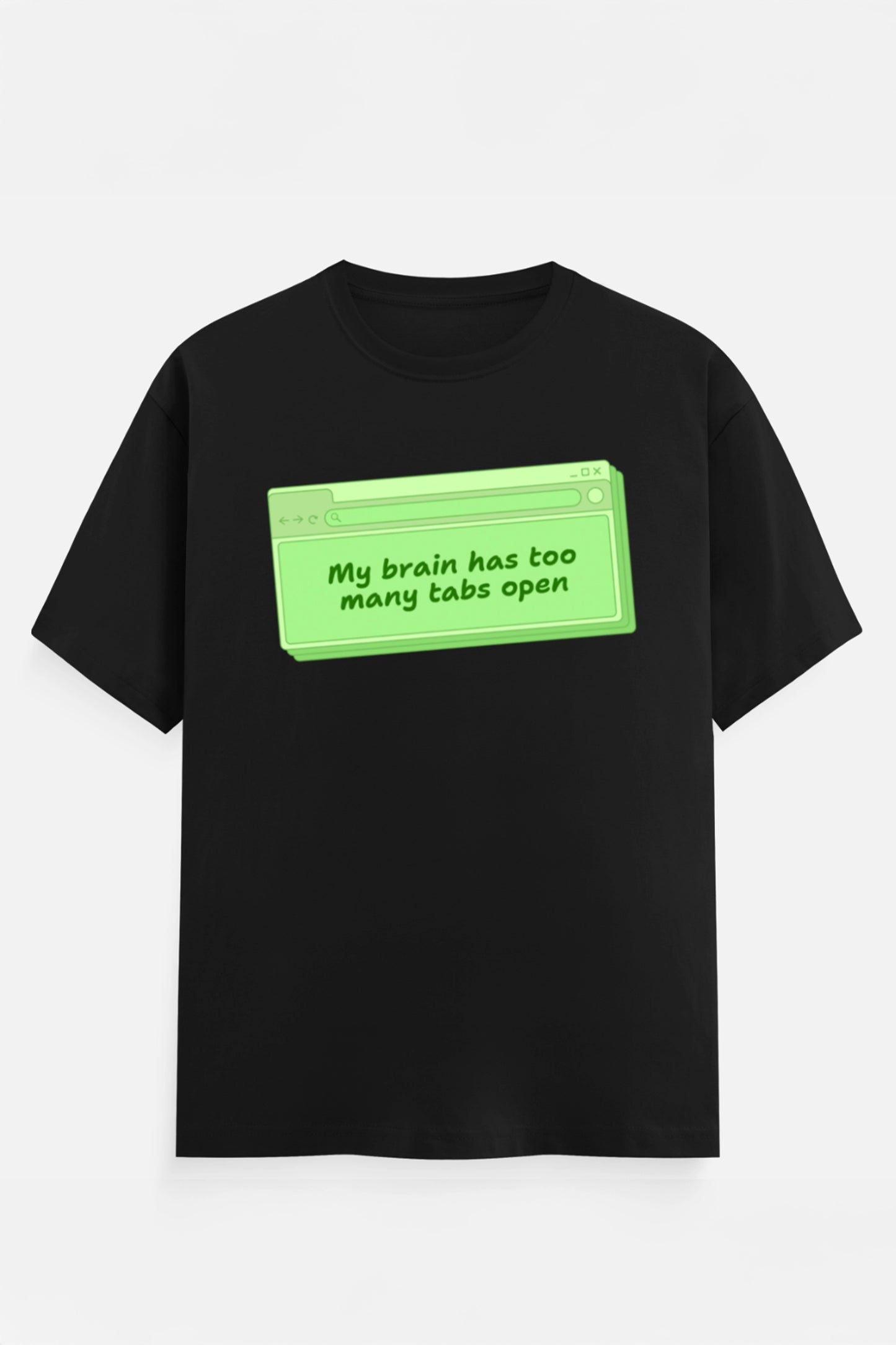 My Brain Has Too Many Tabs T-Shirts