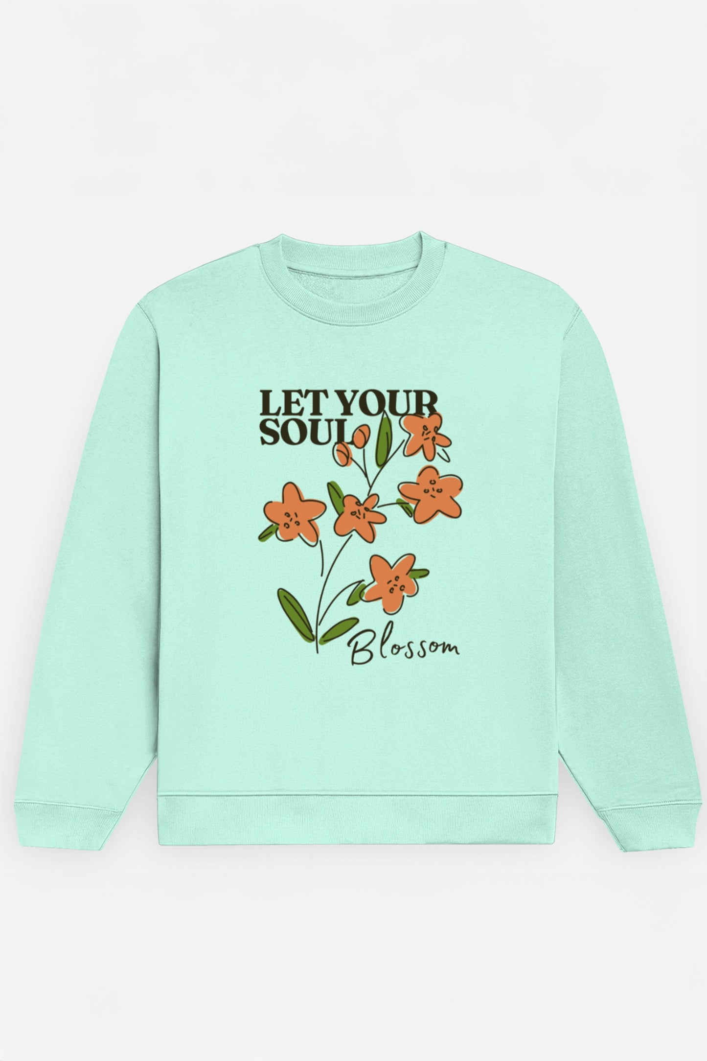 Let Your Soul Blossom Sweatshirt