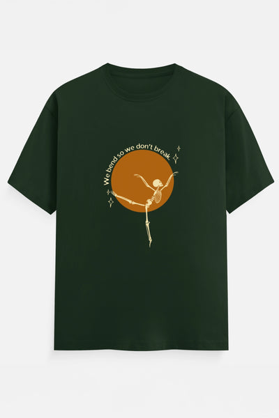 We Bend So we don't break T-Shirt