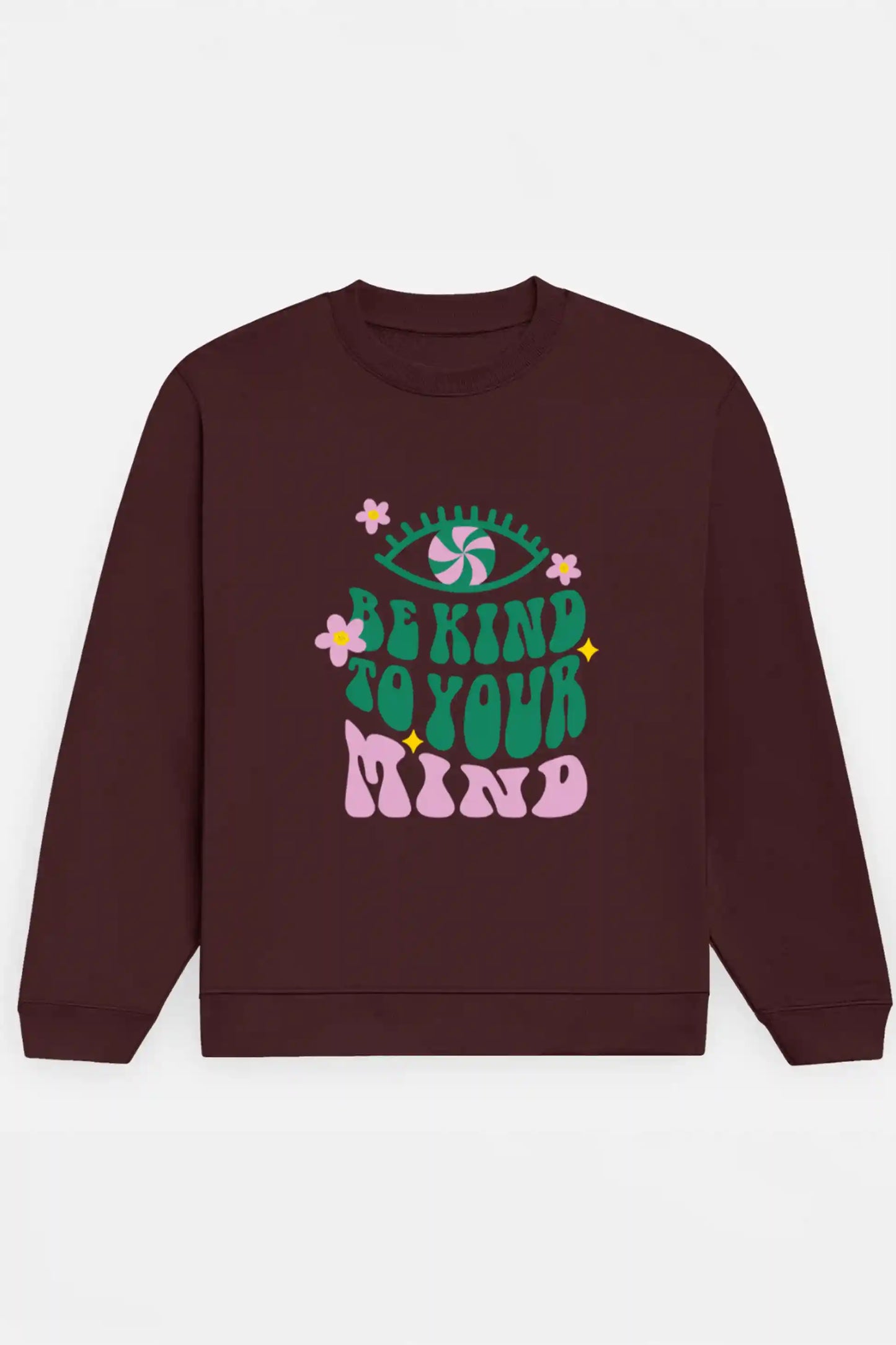 Be Kind To Your Mind Sweatshirt
