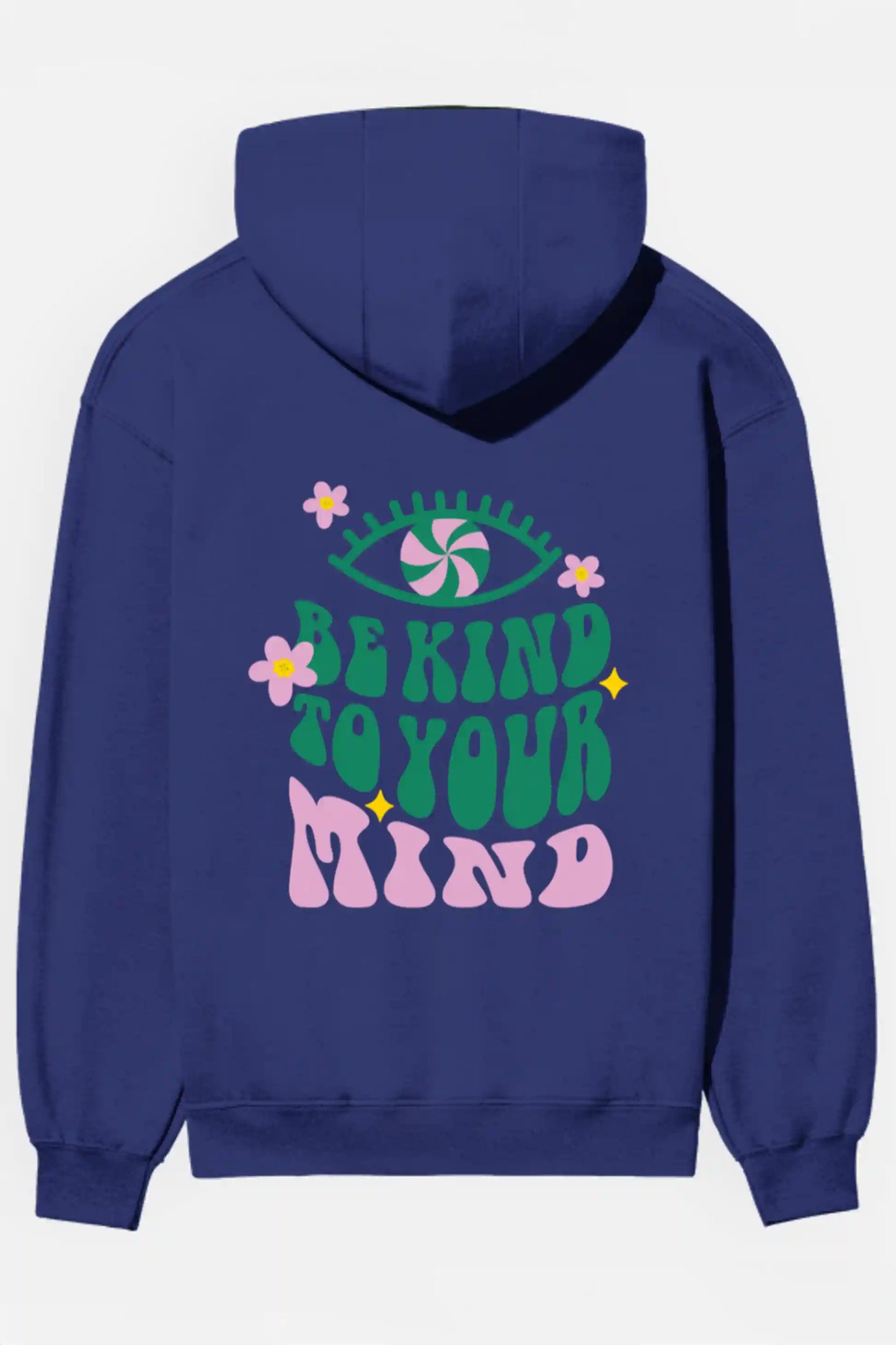 Be Kind To Your Mind Hoodies