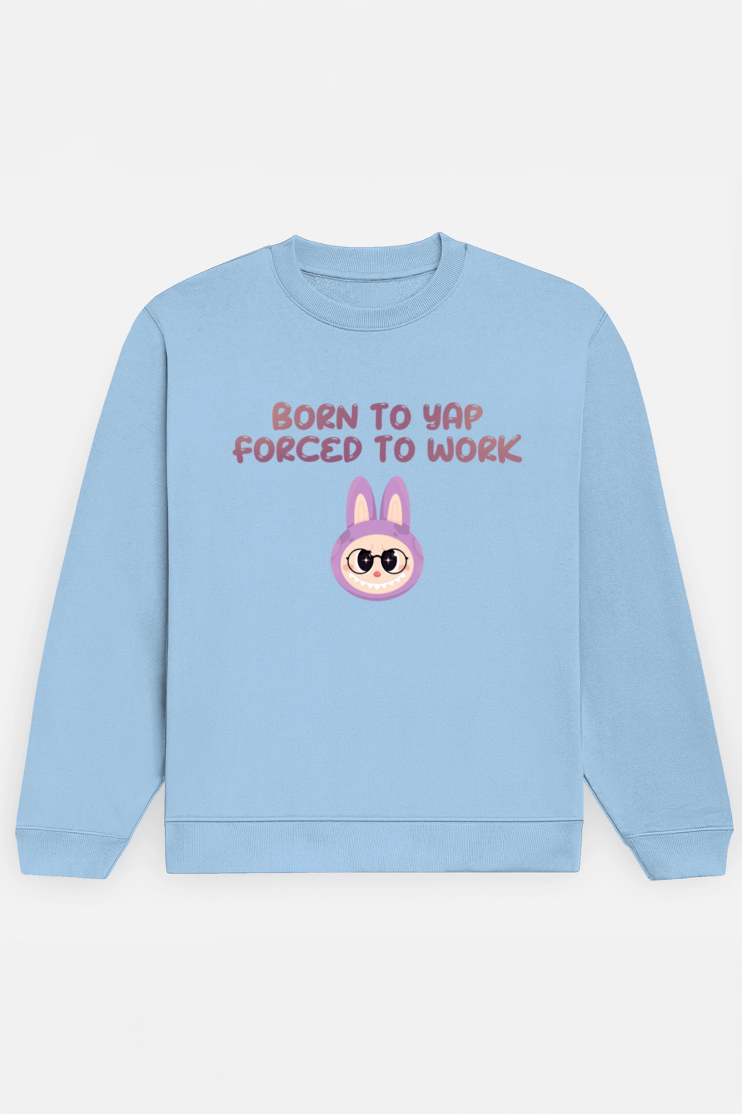 Born to yap, Forced to work Sweatshirt