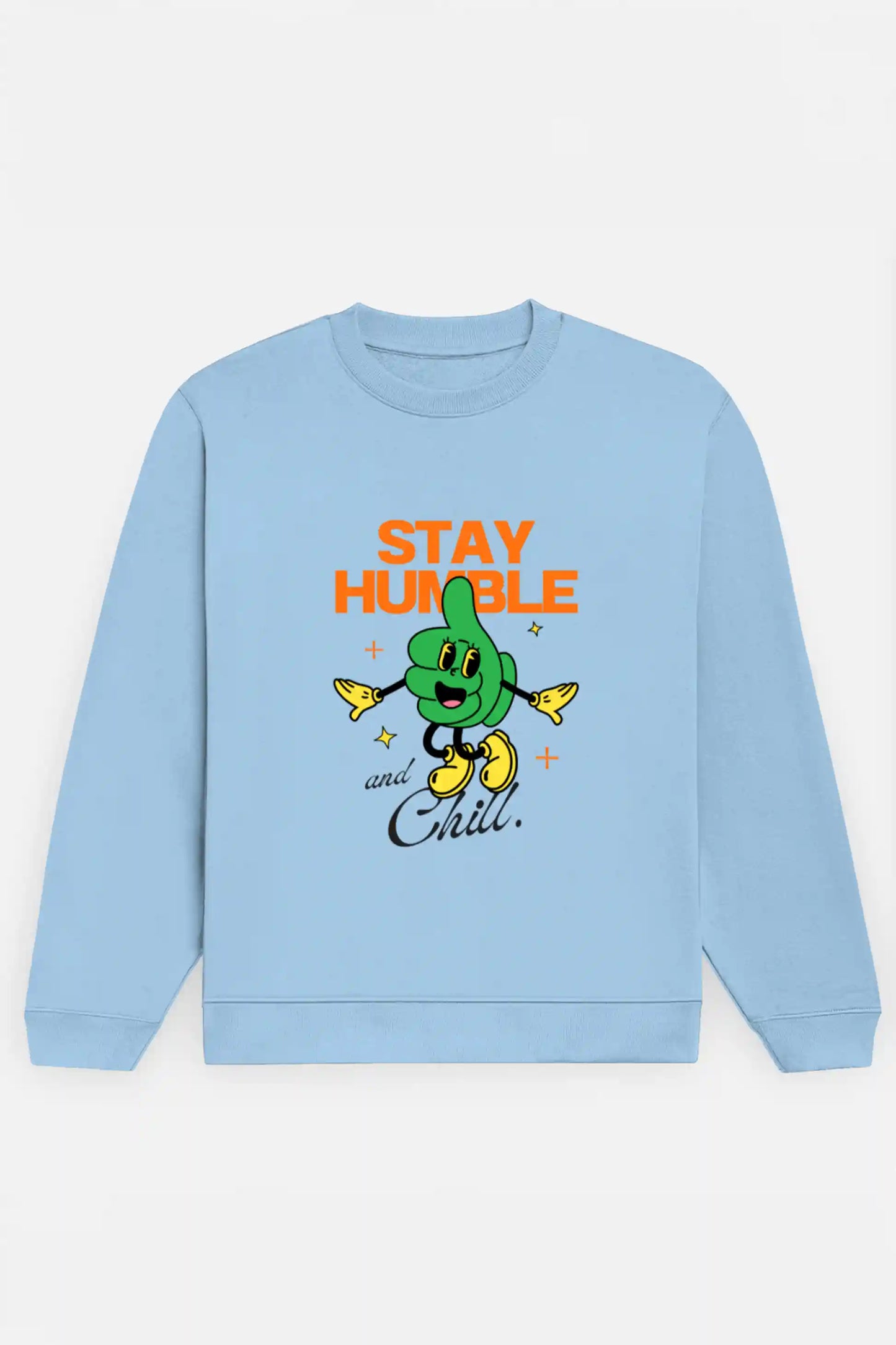 Stay humble and Chill Sweatshirt