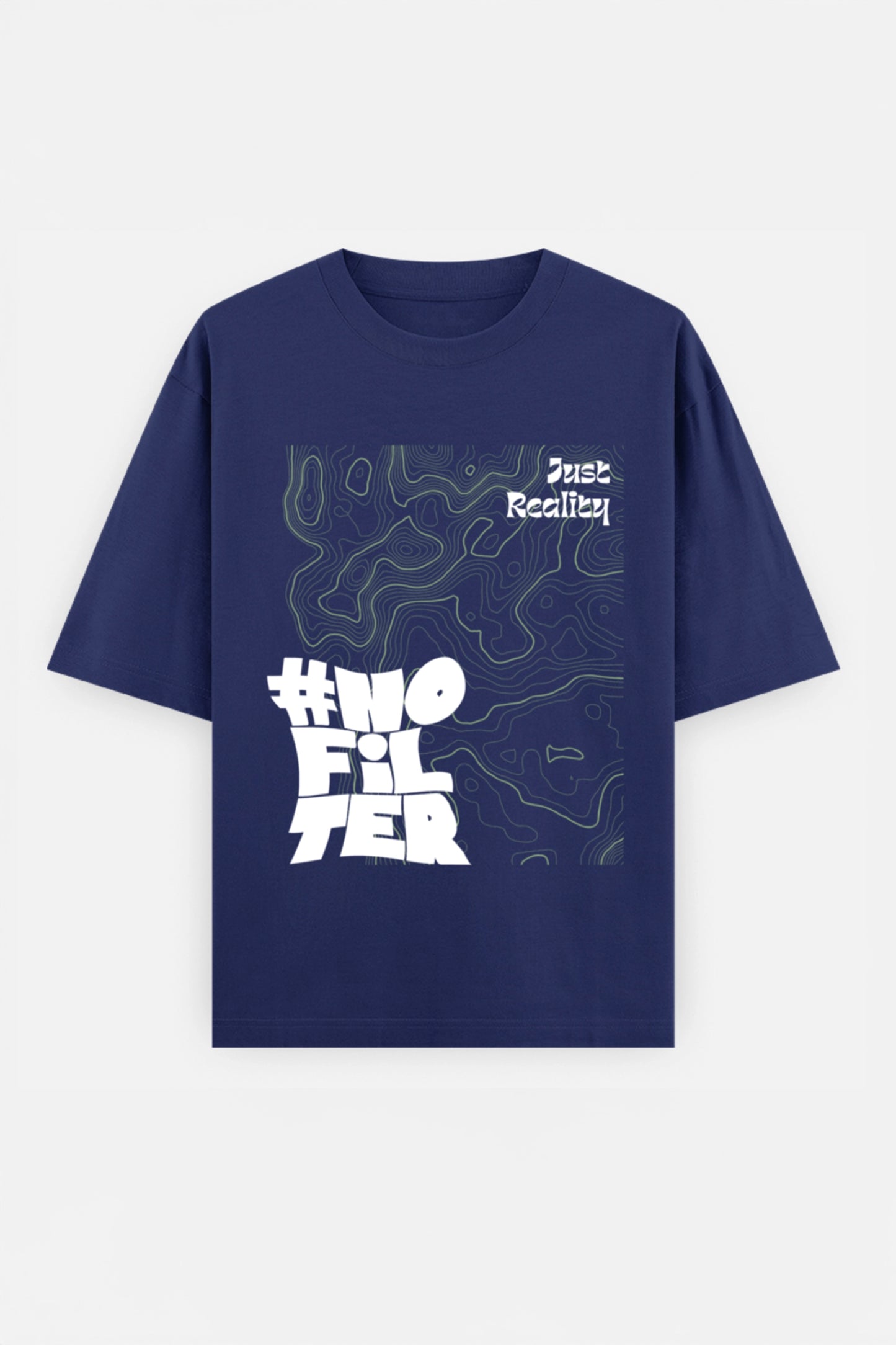 No Filter Just Reality Oversized Tee